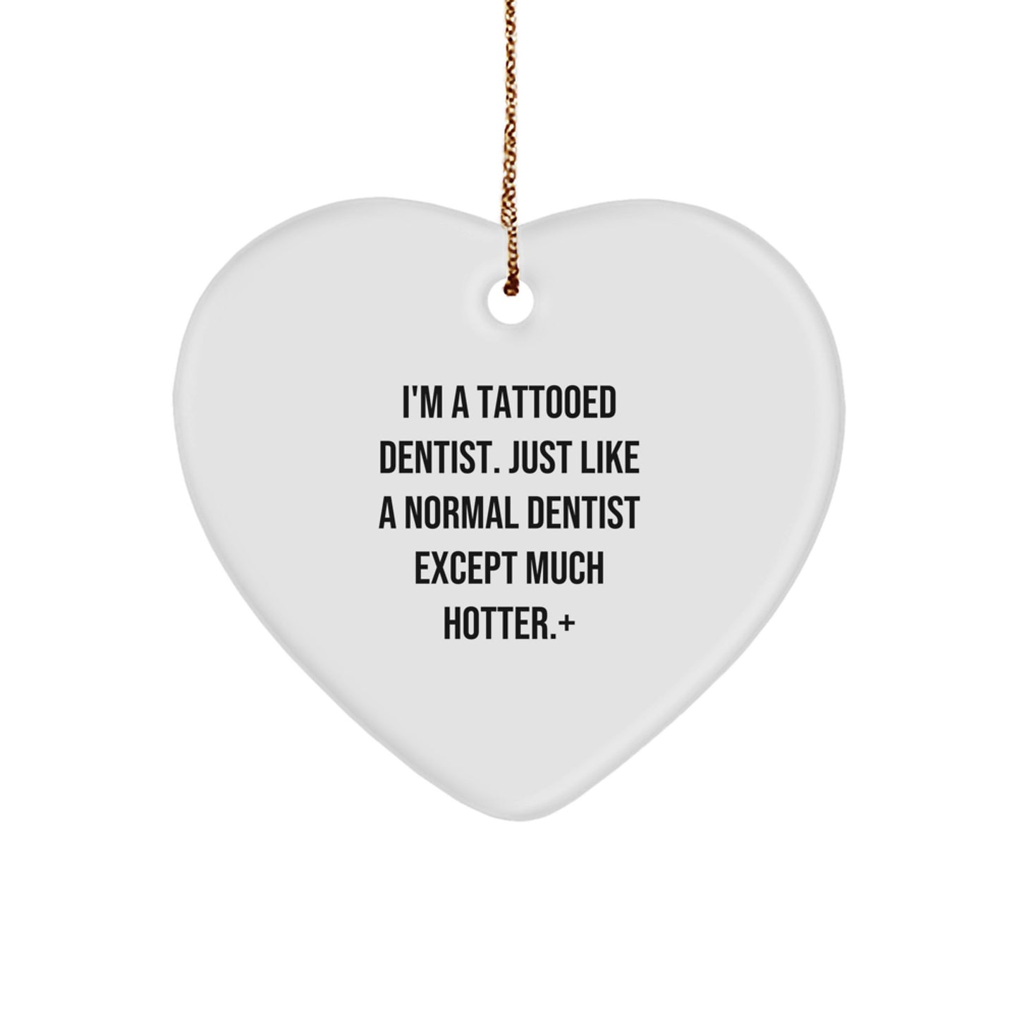 Funny Dentist Gifts, Heart Ornament, I'm A Tattooed Dentist Gifts from Men, Gifts for Dentist Men - Image 1
