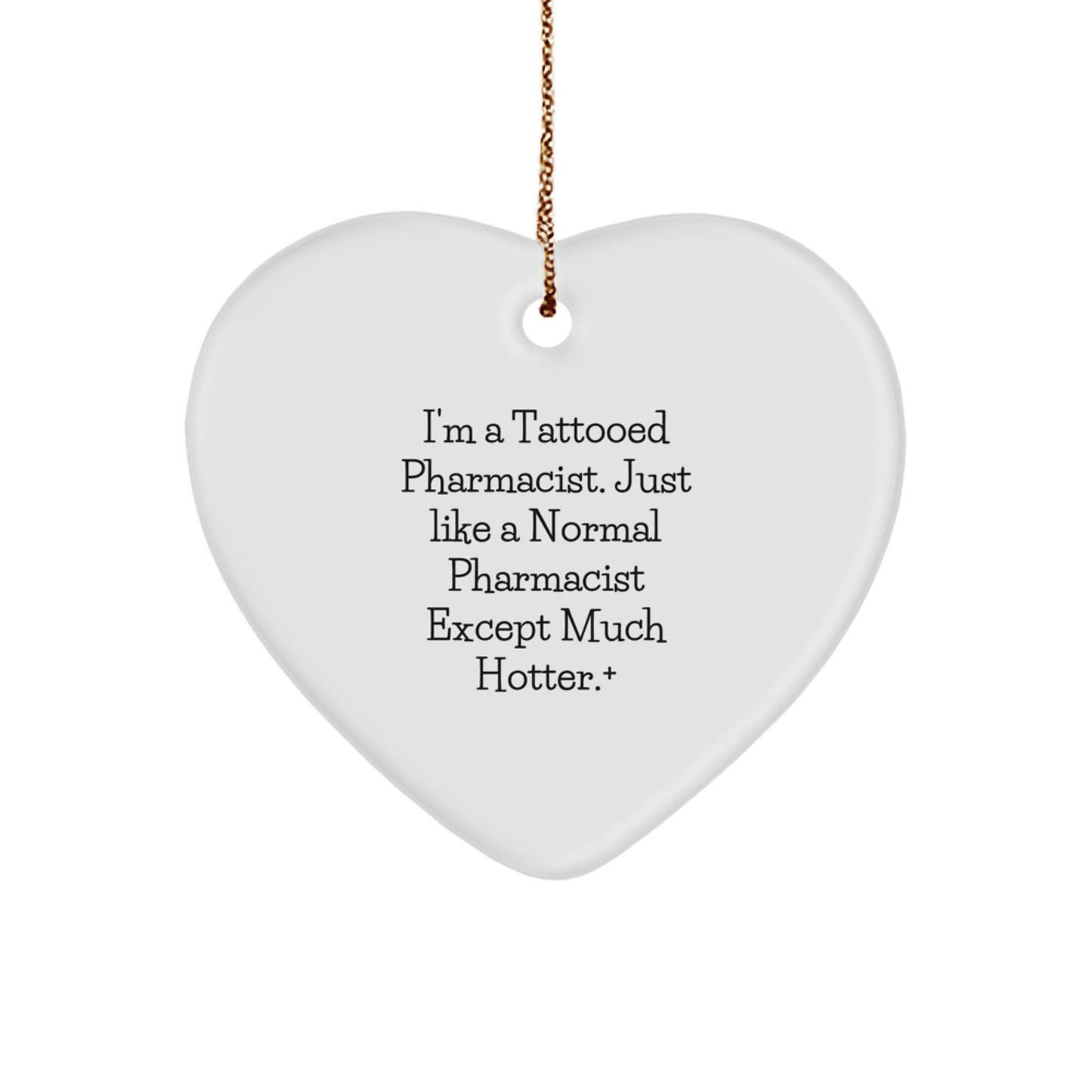 Funny Pharmacist Gifts for Friends - 'I'm A Tattooed Pharmacist' Heart Ornament, Gifts from Men, for Coworkers or Family, Christmas Unique Gifts - Image 1