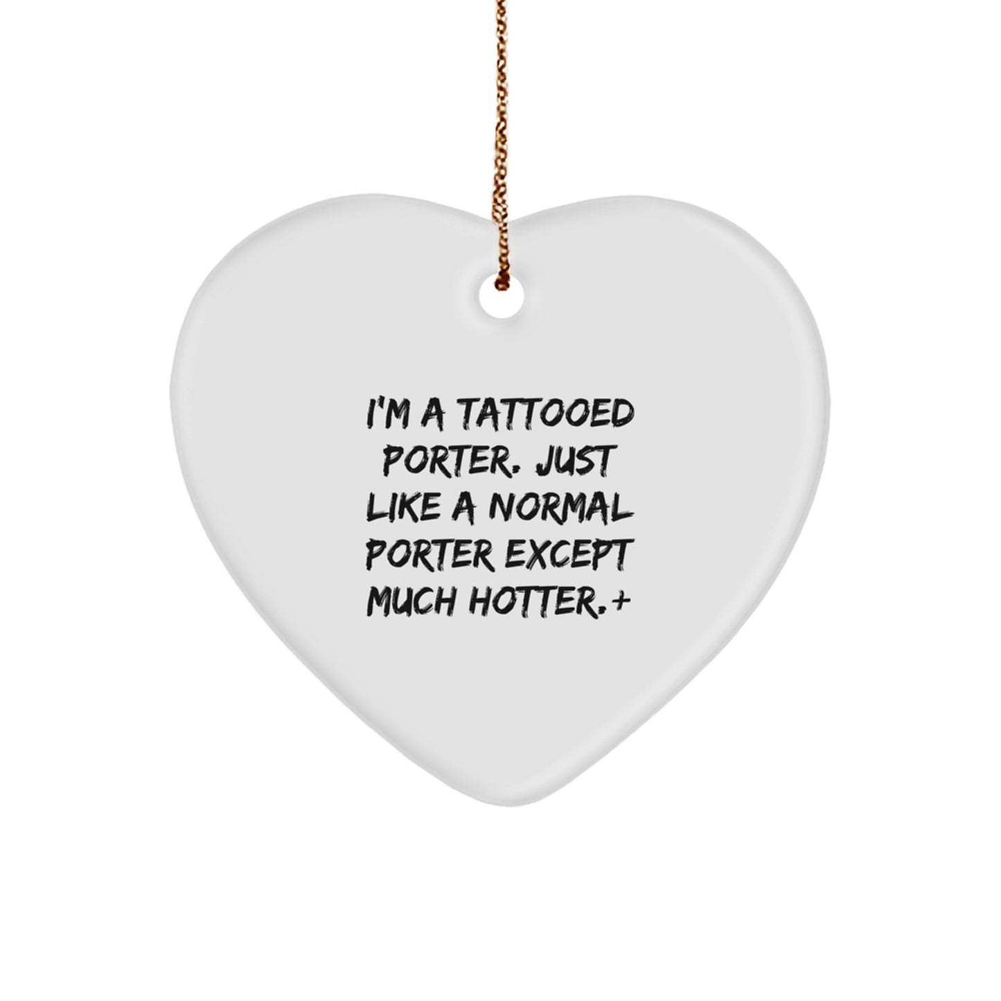 Funny Porter Gifts for Men, Heart Ornament with I'm A Tattooed Porter, Unique Christmas Unique Gifts from Friends - Image 1