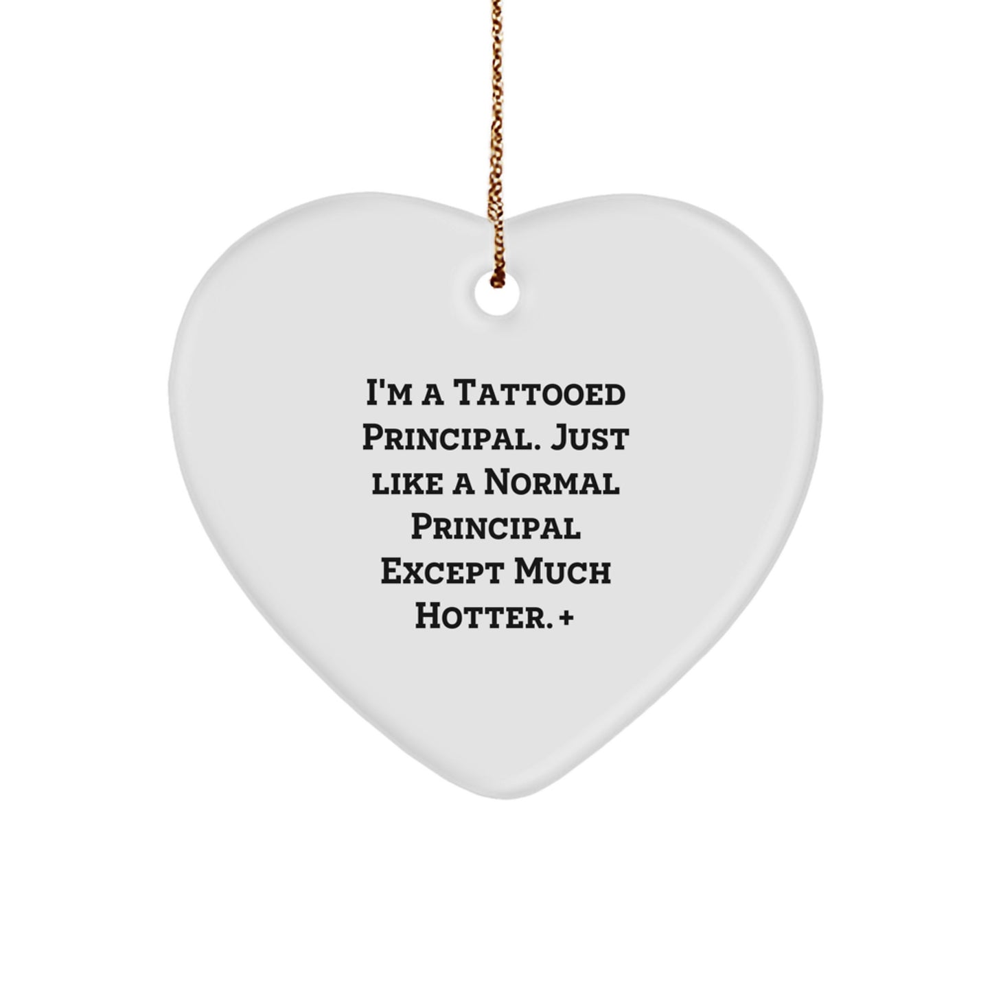 Funny Principal Gifts for Him - Heart Ornament, I'm A Tattooed Principal, Unique Christmas Memorable Presents for Family Men - Image 1