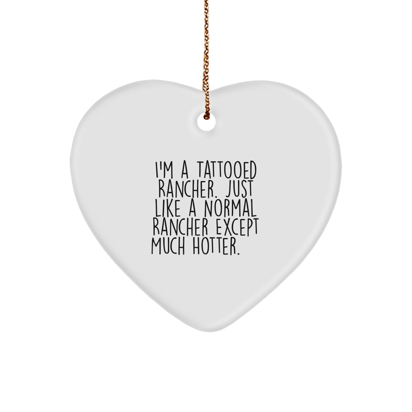 Funny Rancher Gifts from Friends for Men, Christmas Unique Heart Ornament, Tattooed Rancher Quote - Image 1