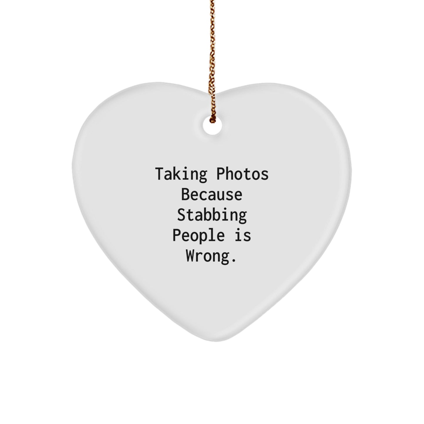 Funny Taking Photos Heart Ornament Gifts from Men for Women Friends Coworkers Family - 'Taking Photos Because Stabbing People Is Wrong.' Christmas Unique Gifts - Image 1