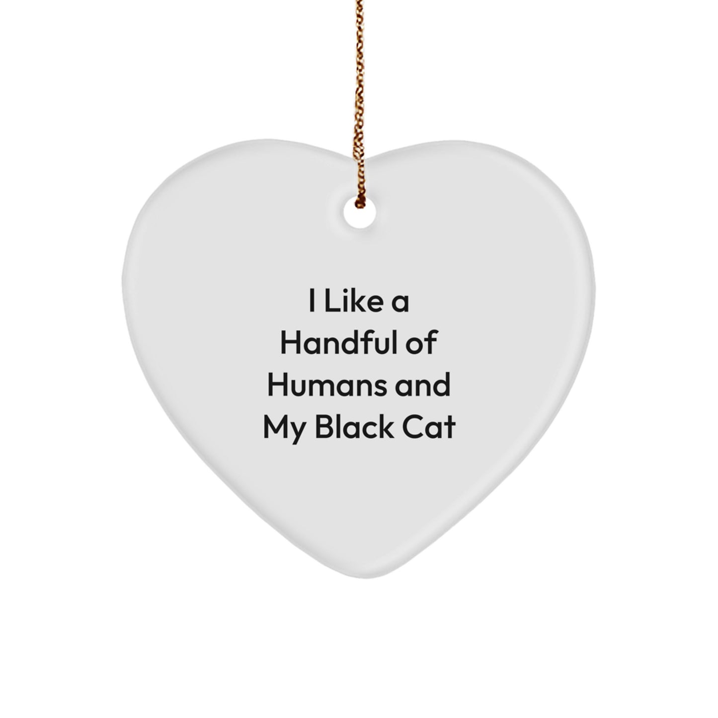 Funny Black Cat Heart Ornament Gifts from Friends to Family, I Like A Handful Of Humans And My Black Cat, Unique Christmas Decorations - Image 1