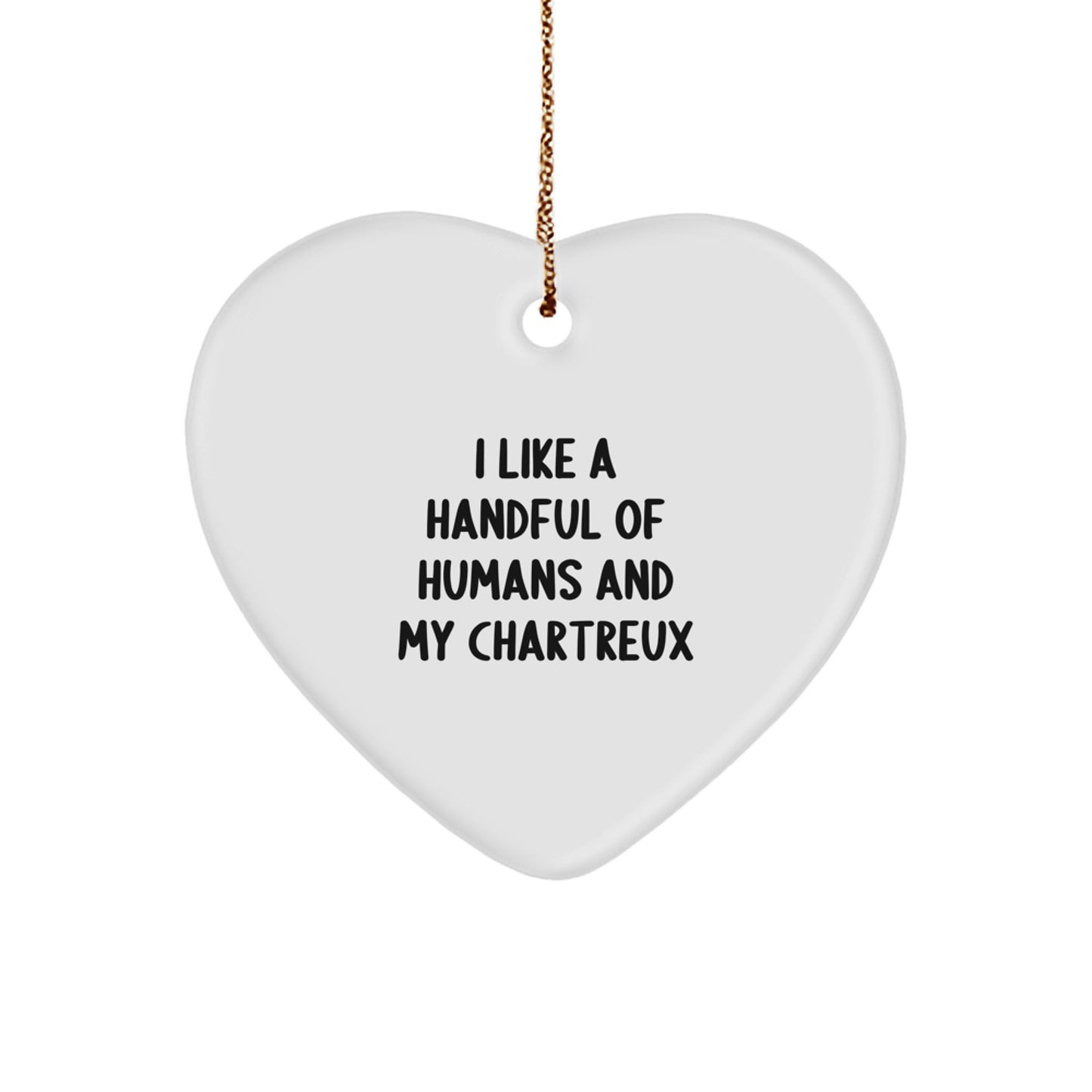 Funny Chartreux Cat Gifts for Friends Christmas Unique Heart Ornament, 'I Like A Handful Of Humans And My Chartreux', Gift from Friends to Family - Image 1