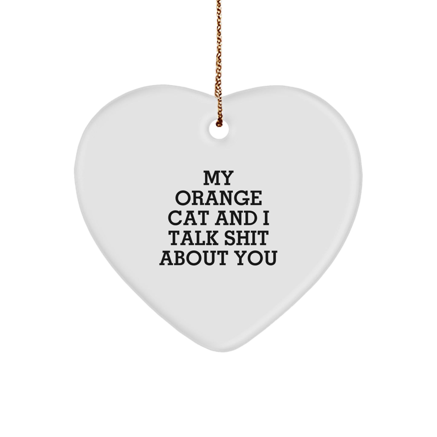 Funny Orange Cat Gifts for Men, Heart Ornament with Quote 'My Orange Cat And I Talk Shit About You', Christmas Unique Gifts from Friends - Image 1