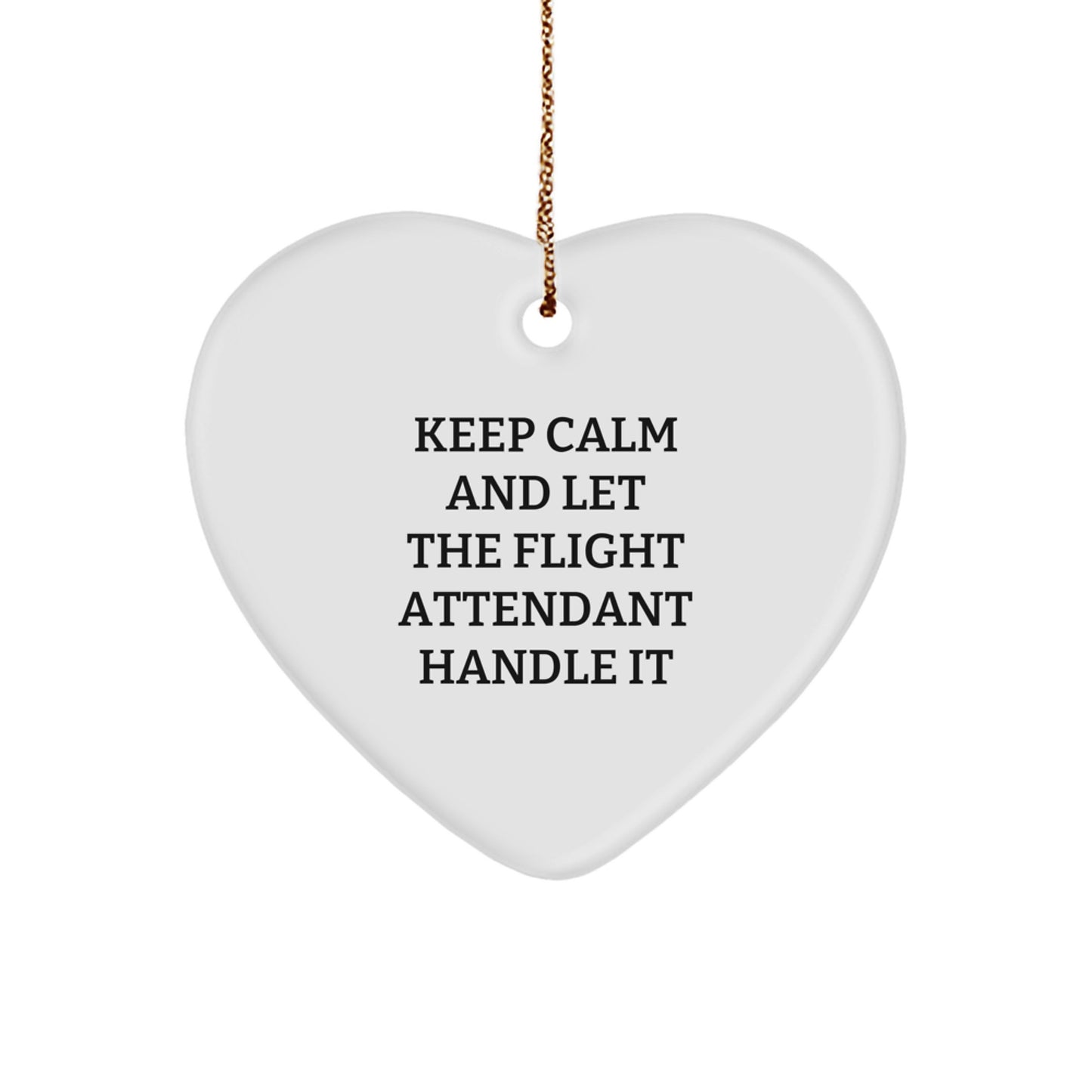 Funny Flight Attendant Gifts from Friends - Keep Calm And Let The Flight Attendant Handle It Heart Ornament for Flight Attendant Christmas Unique Gifts - Image 1