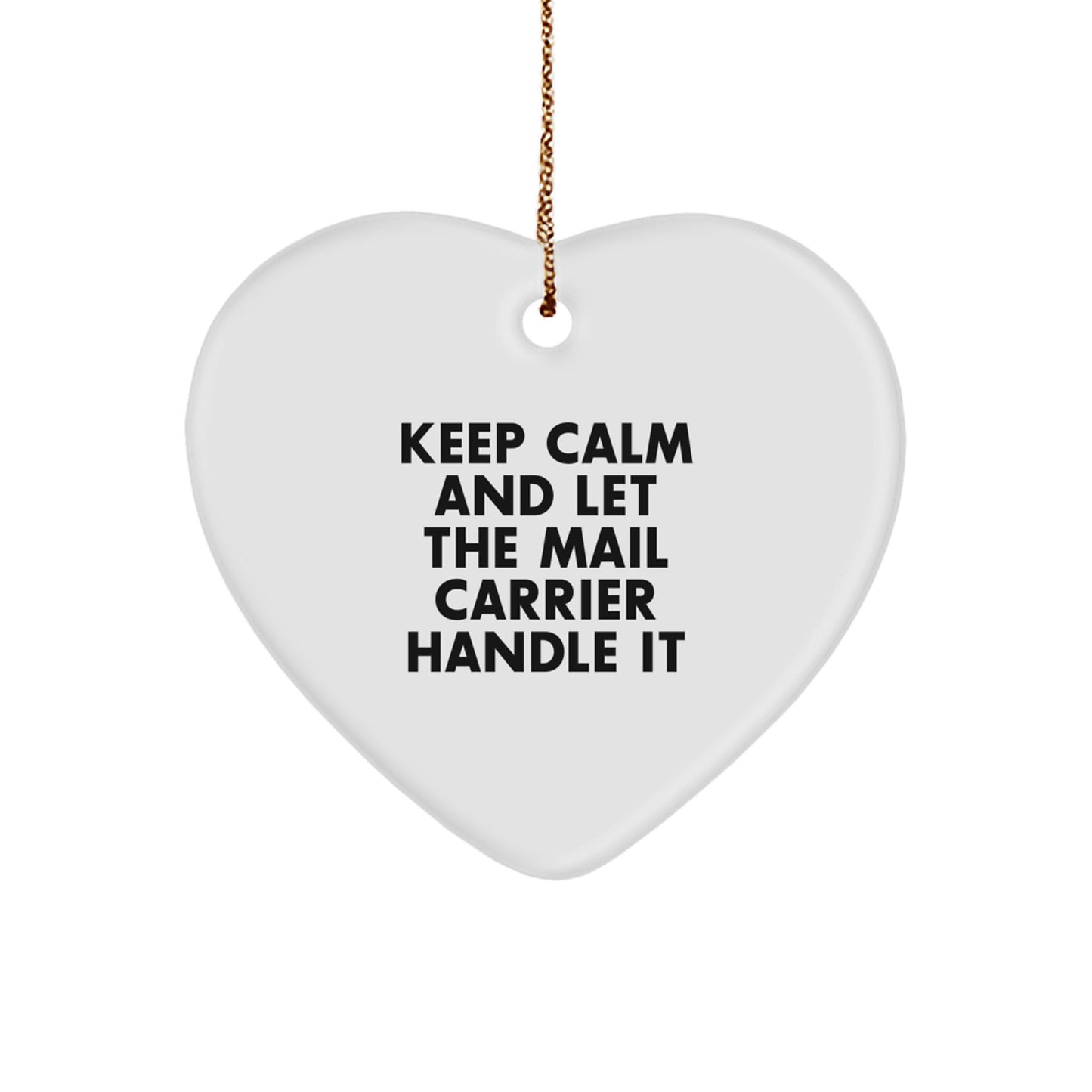 Funny Mail Carrier Gifts from Friends, Heart Ornament with Keep Calm And Let The Mail Carrier Handle It, Christmas Unique Gifts for Mail Carrier - Image 1