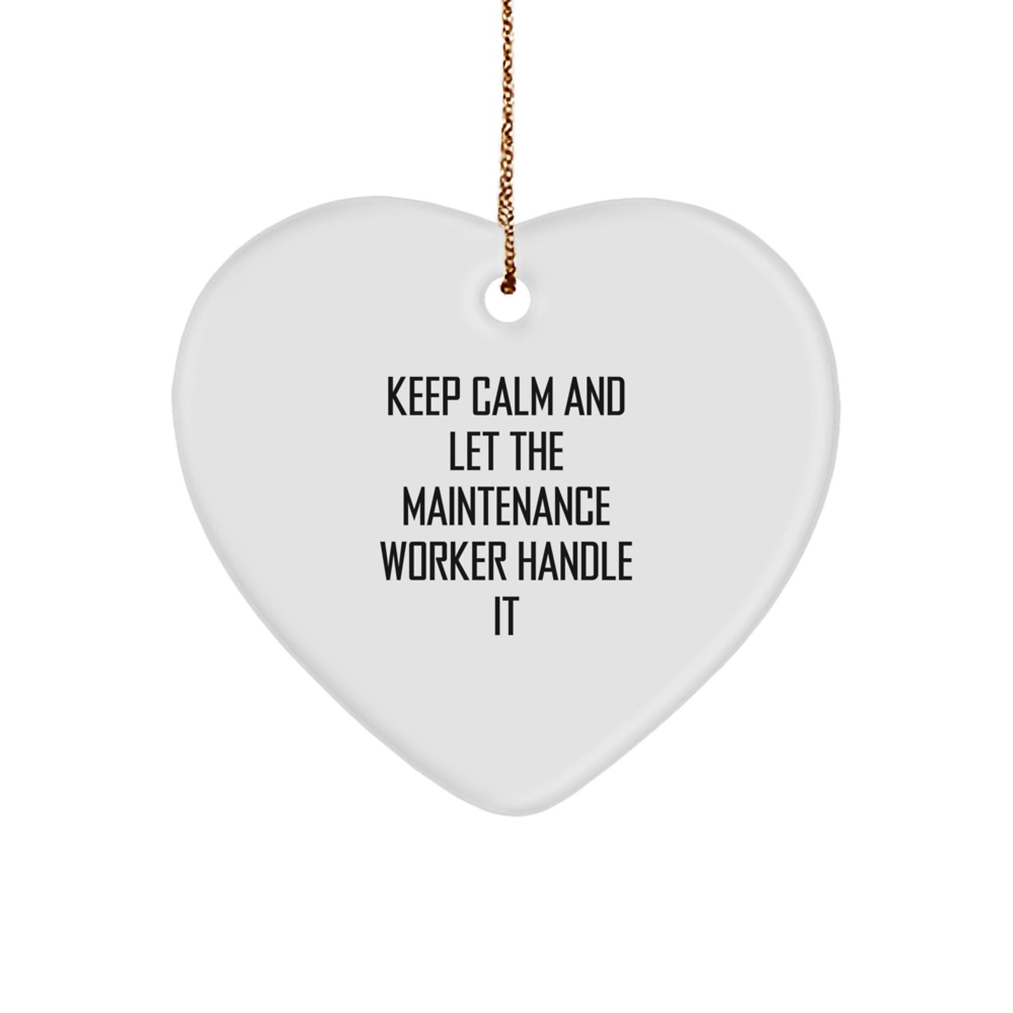 Funny Maintenance Worker Heart Ornament Gifts from Friends - Keep Calm And Let The Maintenance Worker Handle It Christmas Unique Gifts for Men Women Family - Image 1