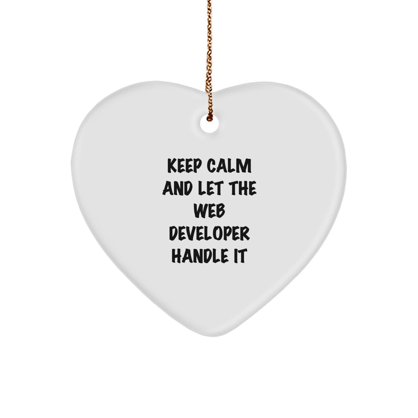 Funny Web Developer Heart Ornament Gifts from Friends to Web Developer, Unique Christmas Unique Gifts for Web Developer, Keep Calm And Let The Web Developer Handle It - Image 1