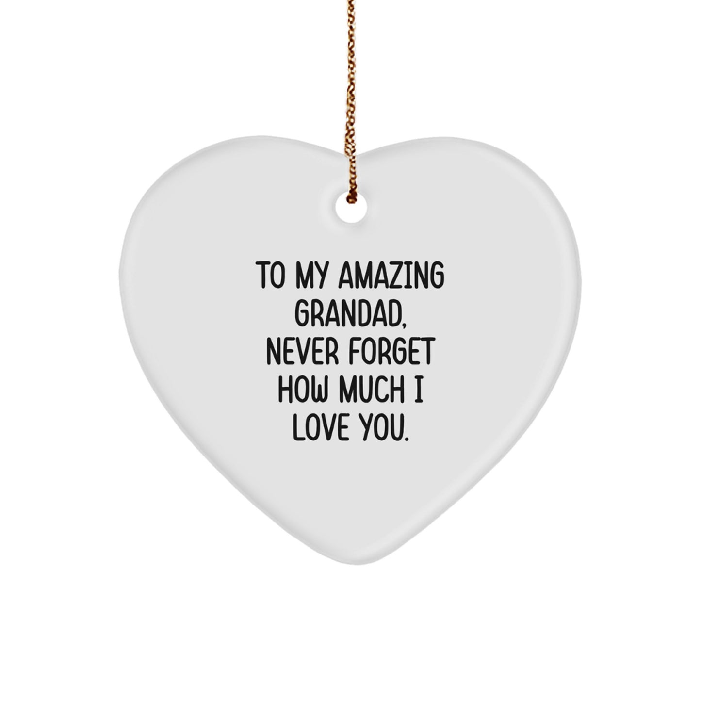 A Heartfelt Gift from Me to My Amazing Grandad - Heart Ornament for Grandad, Never Forget How Much I Love You. - Image 1
