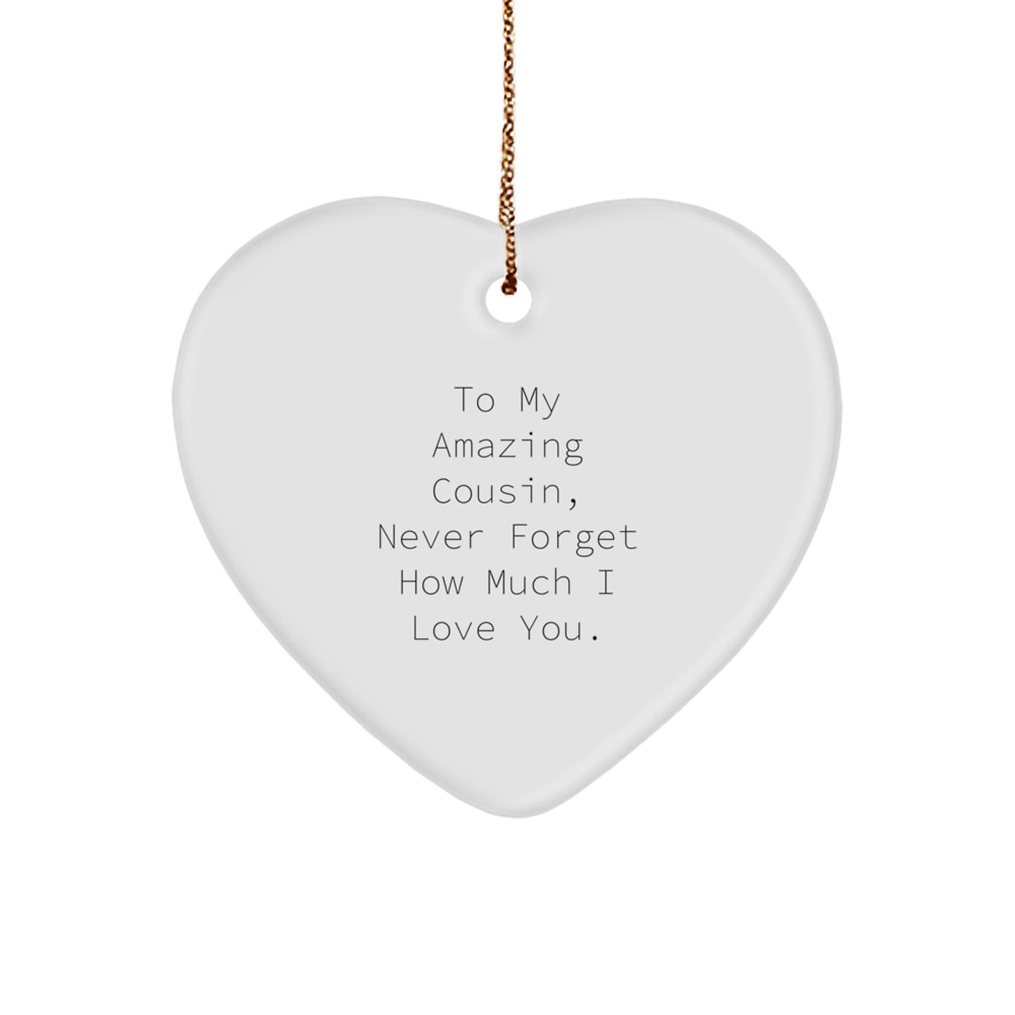 Funny Cousin Heart Ornament Gifts from Men to Cousin, To My Amazing Cousin, Never Forget How Much I Love You., Christmas Unique Gifts for Cousin - Image 1