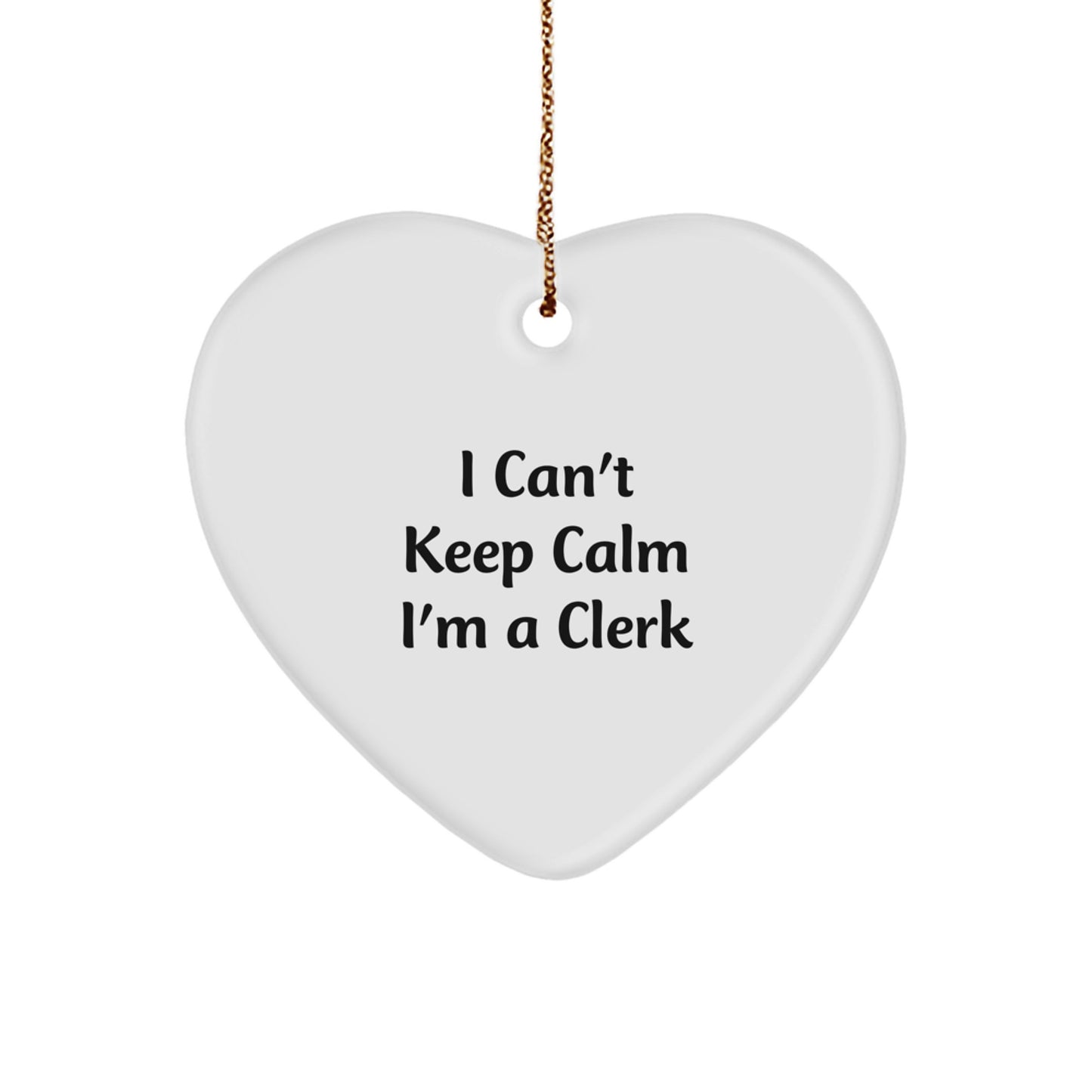 Funny Clerk Gifts, Heart Ornament I Can't Keep Calm, Gifts from Friends, Gifts for Clerk - Image 1