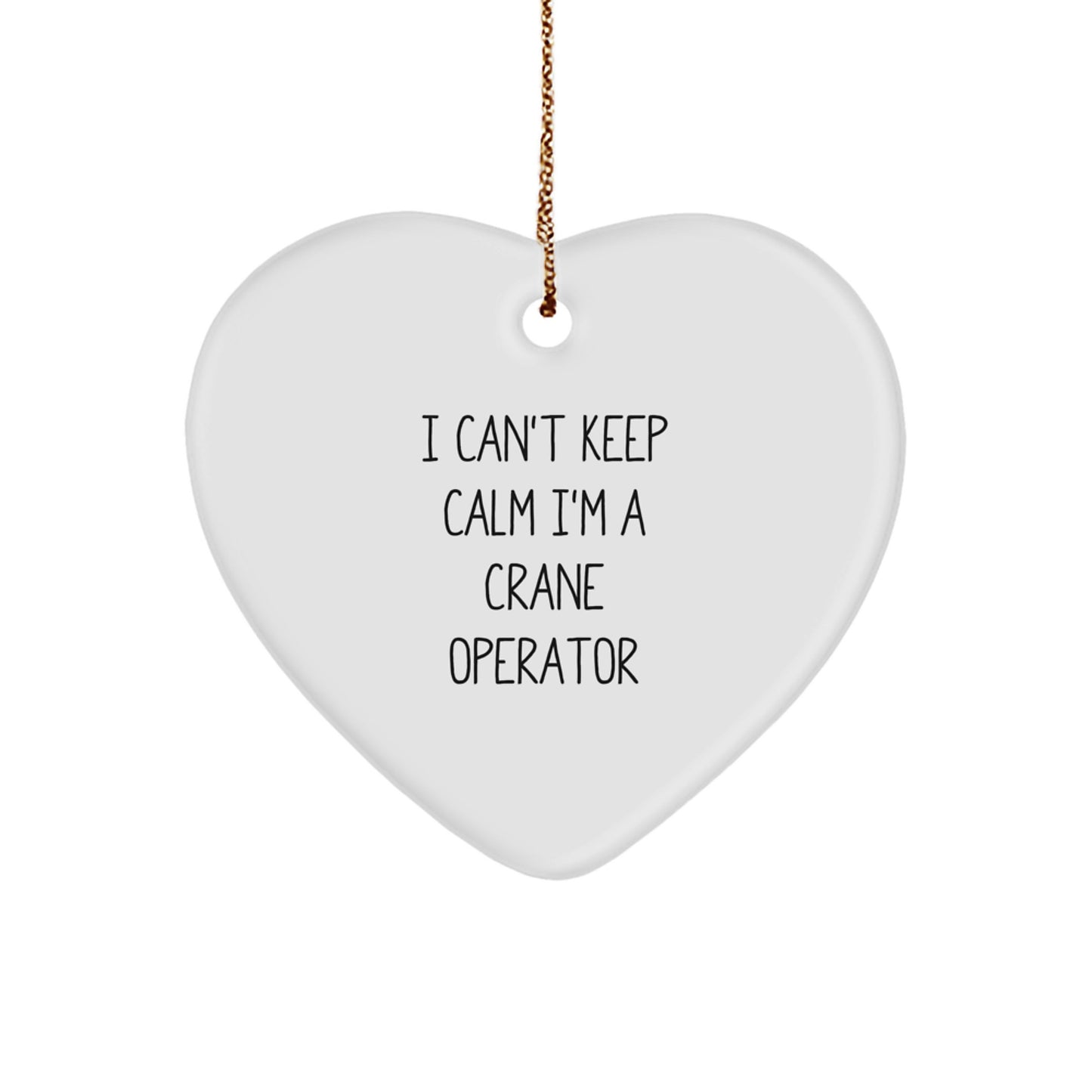 Funny 'I Can't Keep Calm I'm A Crane Operator' Gifts for Men, Unique Crane Operator Christmas Unique Gifts from Friends, Family to Family, Men, Women - Image 1