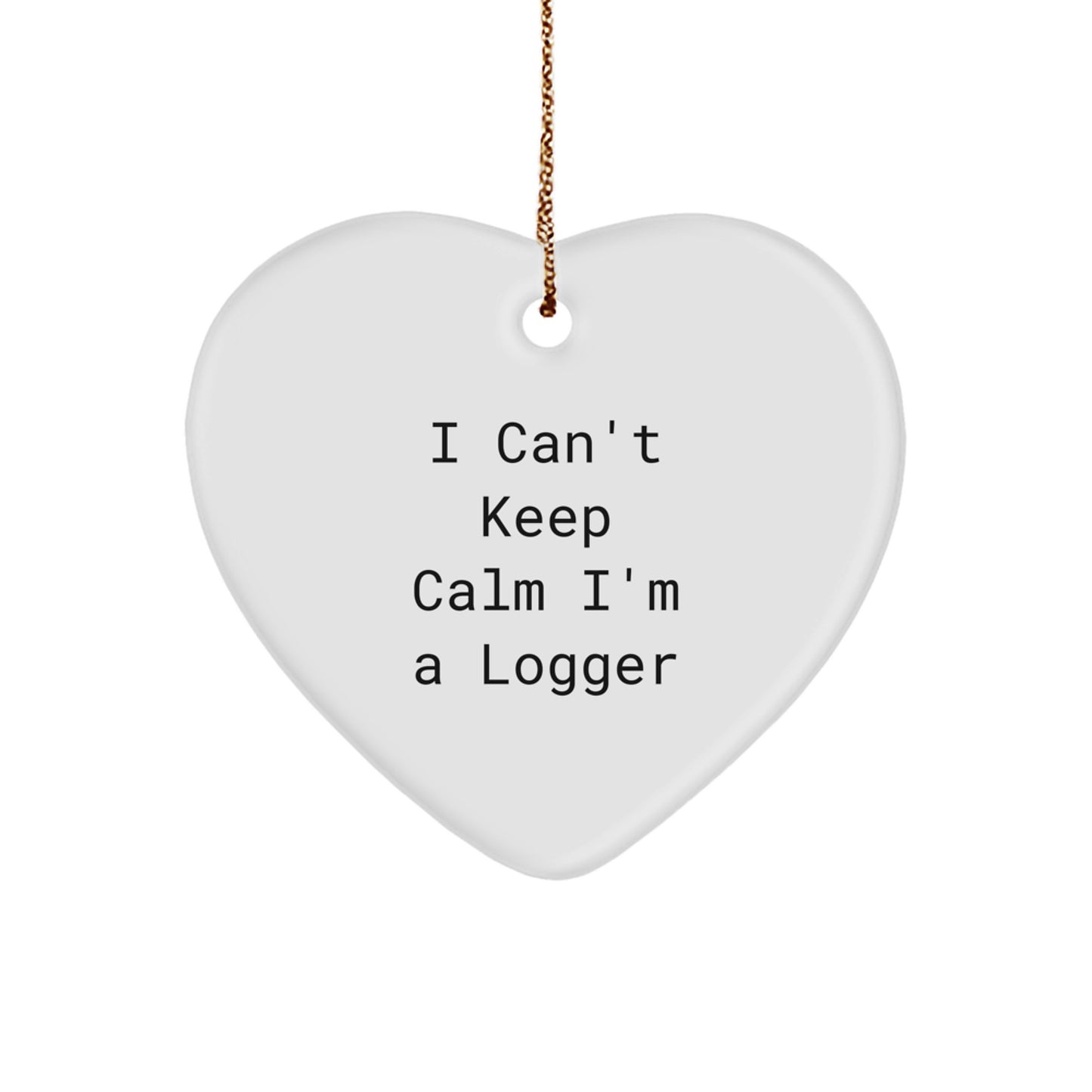 Funny Logger Gifts for Christmas - 'I Can't Keep Calm I'm A Logger' Heart Ornament for Men - Image 1