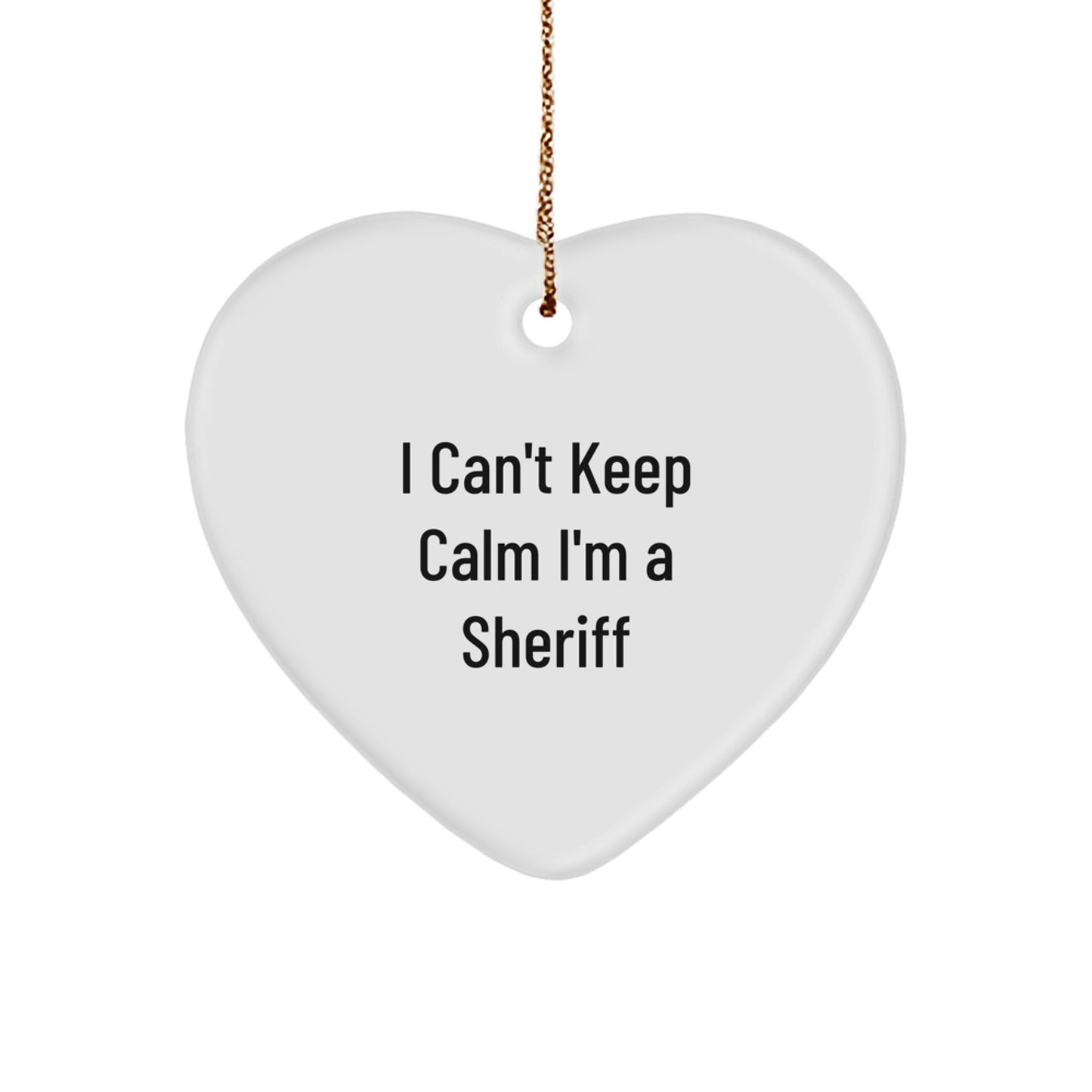 Funny Sheriff Gifts for Men, Heart Ornament I Can't Keep Calm I'm A Sheriff Christmas Unique Gifts from Friends - Image 1