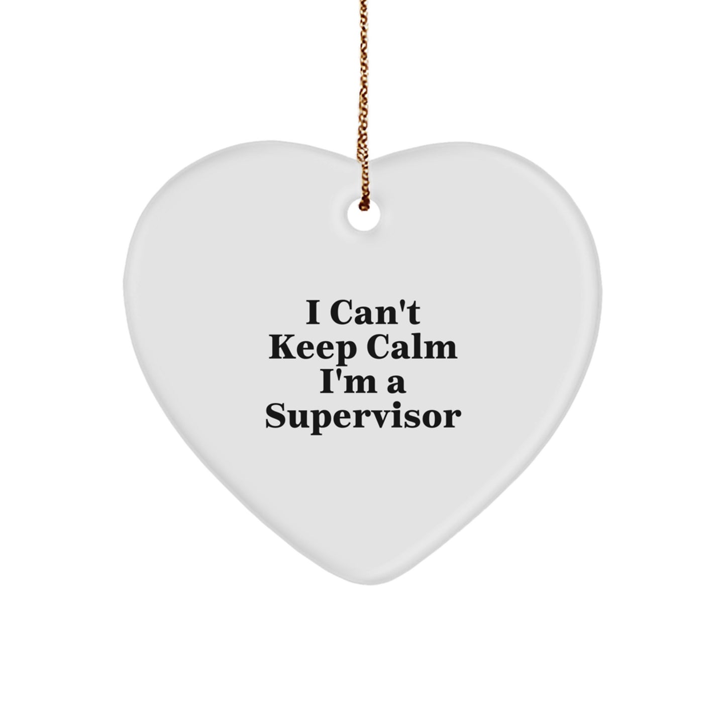Funny Supervisor Gifts for Men, 'I Can't Keep Calm I'm A Supervisor' Heart Ornament, Unique Christmas Unique Gifts from Friends, Coworkers, Family - Image 1
