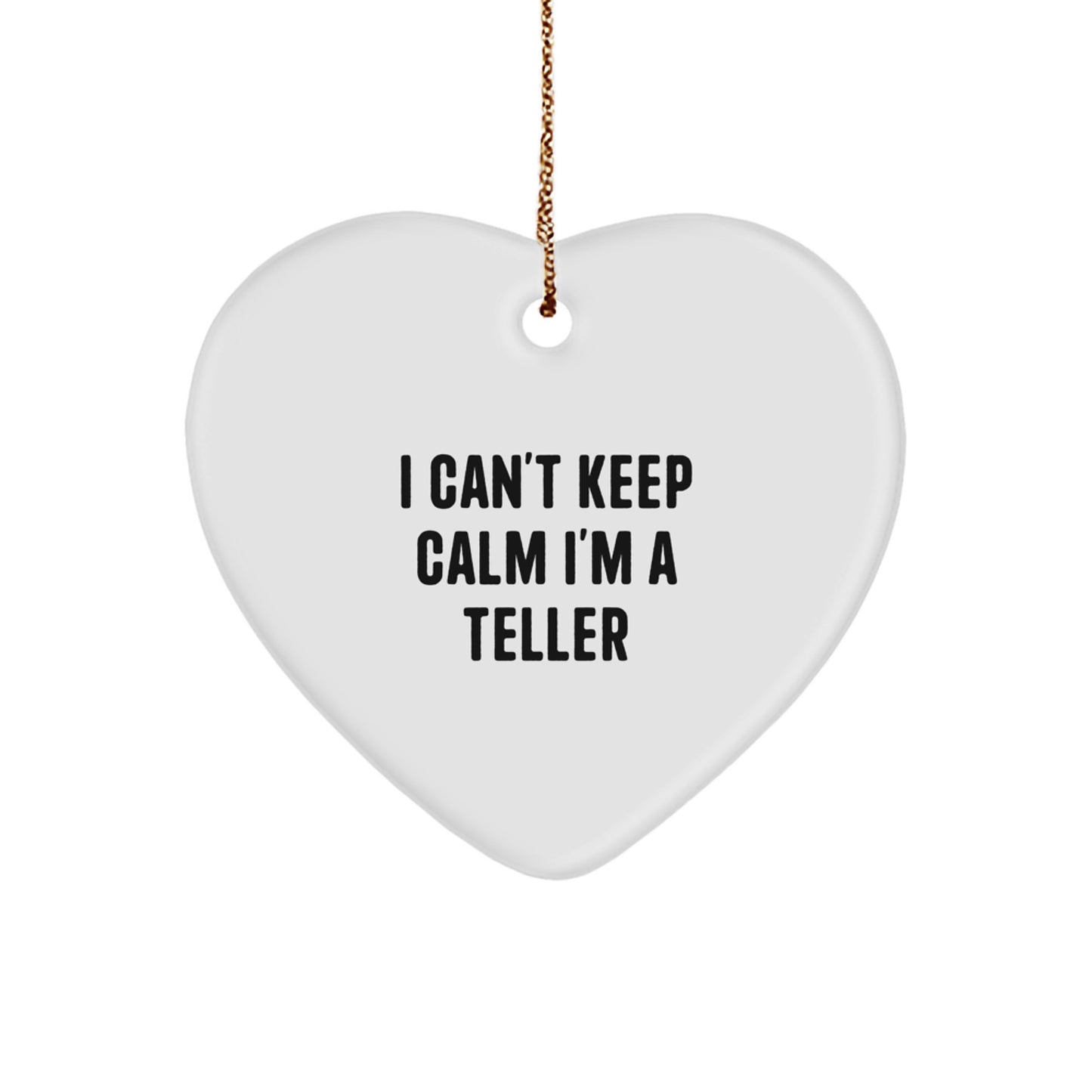 Funny Teller Heart Ornament Gifts from Friends for Teller, I Can't Keep Calm I'm A Teller Heart Shaped Ornament for Christmas Unique Gifts - Image 1