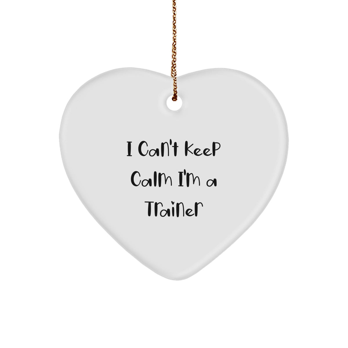 Funny Trainer Gifts from Men, Christmas Unique Gifts for Trainers, I Can't Keep Calm Heart Ornament - Image 1