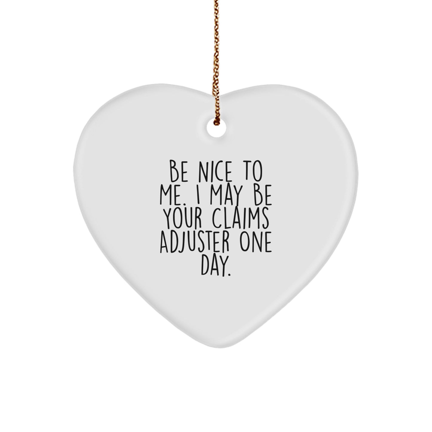 Funny Claims Adjuster Heart Ornament Gifts from Friends to Claims Adjuster, Be Nice To Me I May Be Your Claims Adjuster One Day Christmas Unique Gifts for Claims Adjuster Men Women - Image 1