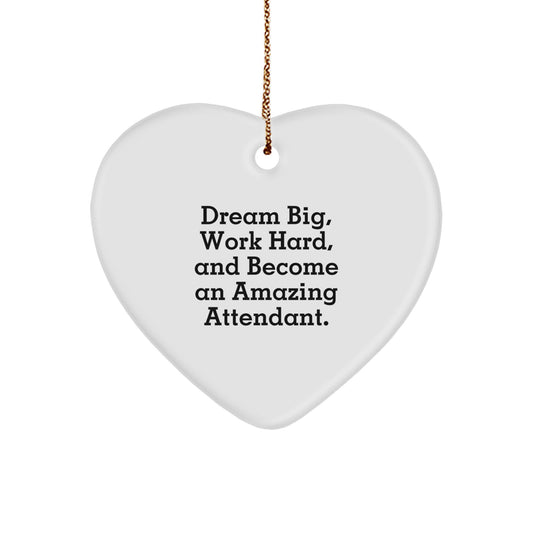 Inspirational Attendant Gifts, Heart Ornament with 'Dream Big, Work Hard, And Become An Amazing Attendant.' Quote, Christmas Unique Gifts from Friends to Family - Image 1