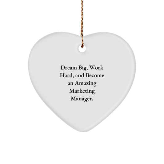 Marketing Manager Heart Ornament Gift for Coworkers, Friends, or Family - Dream Big, Work Hard, And Become An Amazing Marketing Manager. - Image 1