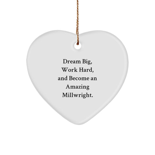 Inspirational Millwright Christmas Unique Gifts from Friends to Men, Funny Heart Ornament for Dream Big Work Hard Become Amazing Millwright - Image 1