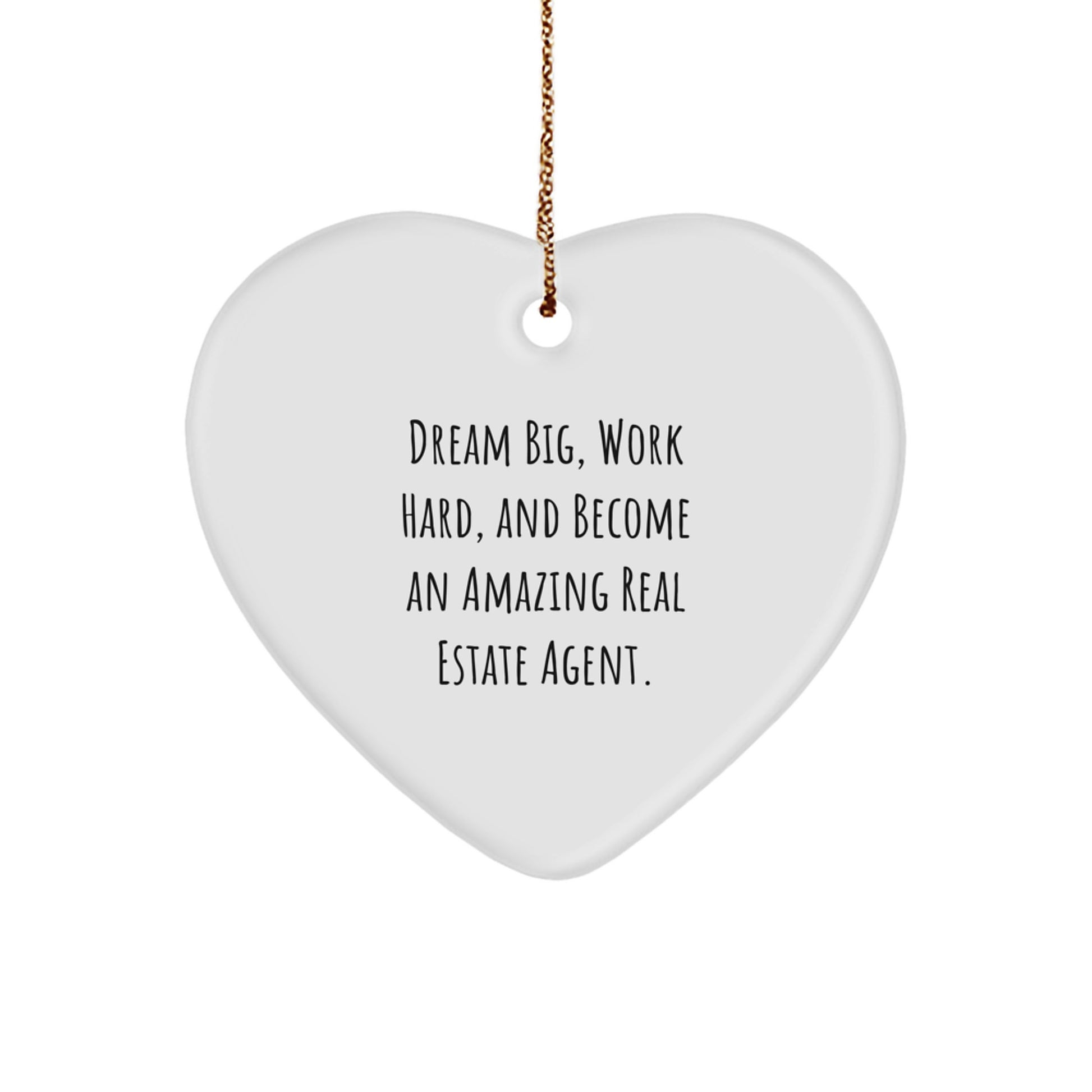 Inspirational Real Estate Agent Gifts, Funny Heart Ornament, Dream Big, Work Hard, Gifts from Friends to Family for Christmas - Image 1
