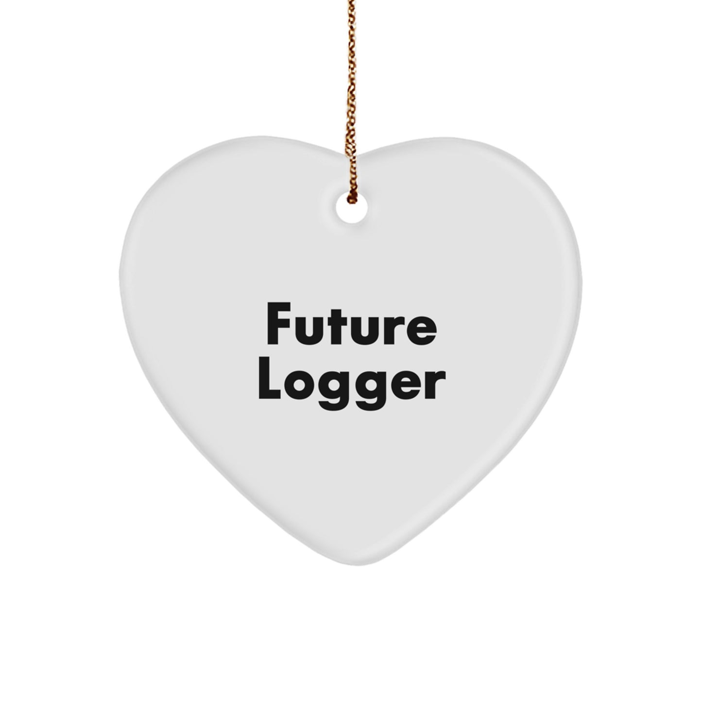Funny Future Logger Heart Ornament Gifts from Friends Men Family, Heart Shaped Logger Gifts for Christmas Unique Gifts, 'Future Logger' Quote, White Color, Durable MDF Material - Image 1