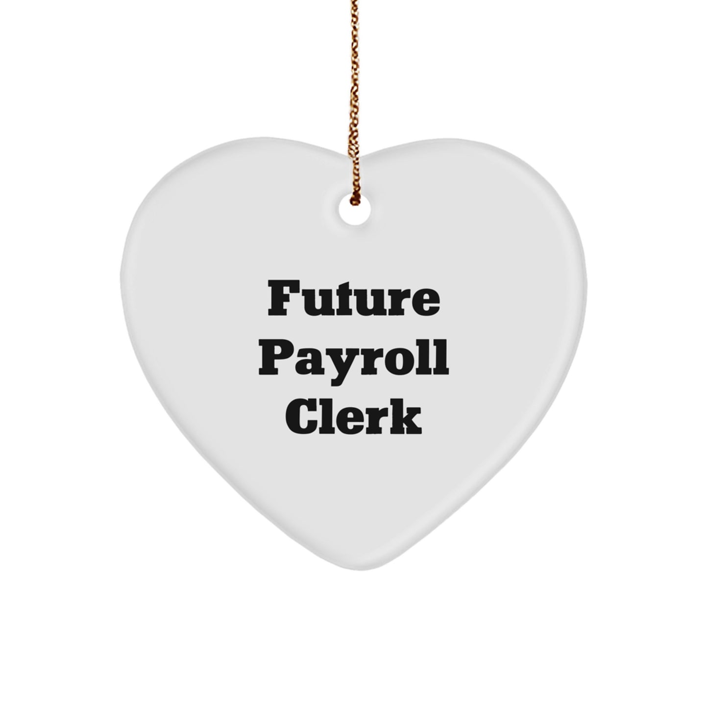 Funny Future Payroll Clerk Heart Ornament Gifts from Men to Payroll Clerks, Cute Christmas Decoration - Image 1