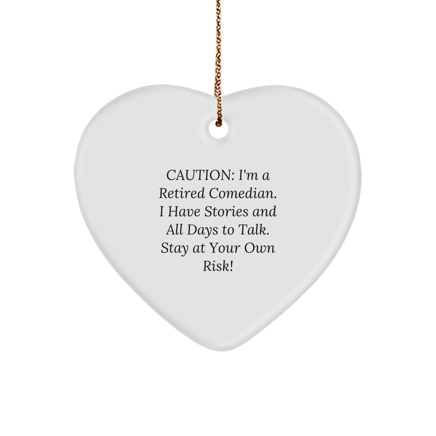 Comedian Gifts, Funny Heart Ornament, 'Caution: I'm A Retired Comedian... Stay At Your Own Risk!' - Gifts from Friends to Comedians - Heart-Shaped Ornament for Christmas - Image 1
