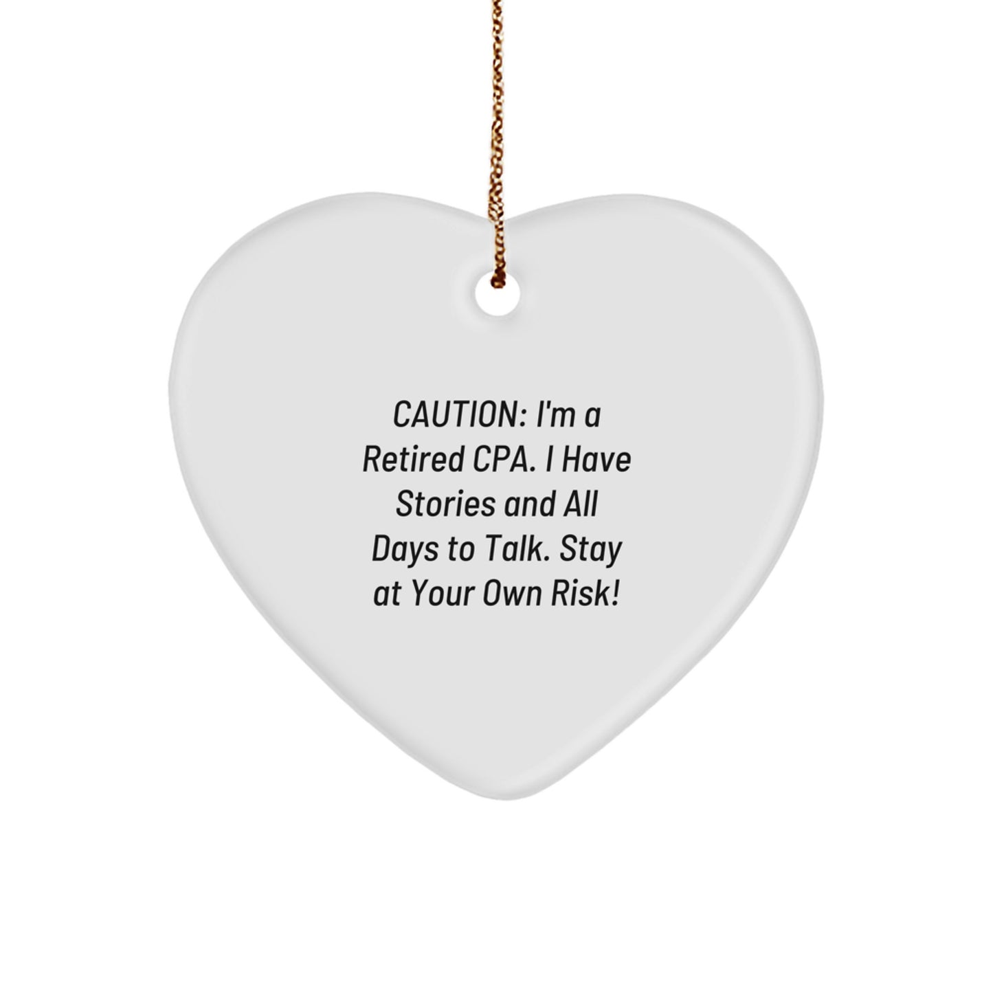 Funny CPA Christmas Heart Ornament Gifts from Friends for CPAs, A Heartfelt Warning from a Retired CPA - Image 1