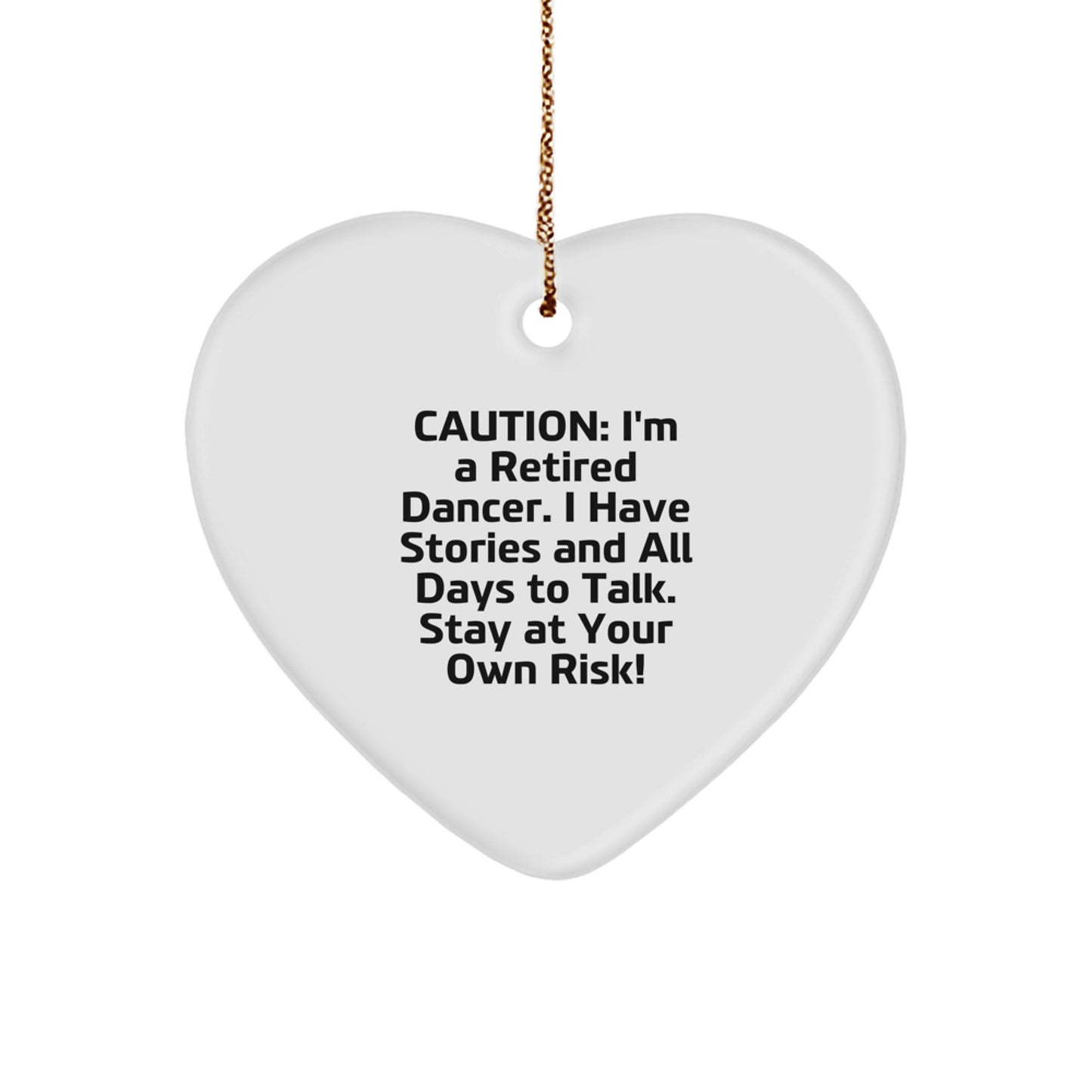 Funny Dancer Gifts: 'Caution: I'm A Retired Dancer...' Heart Ornament for Friends, Family, Coworkers - Christmas Unique Gifts from Men, Women - Image 1