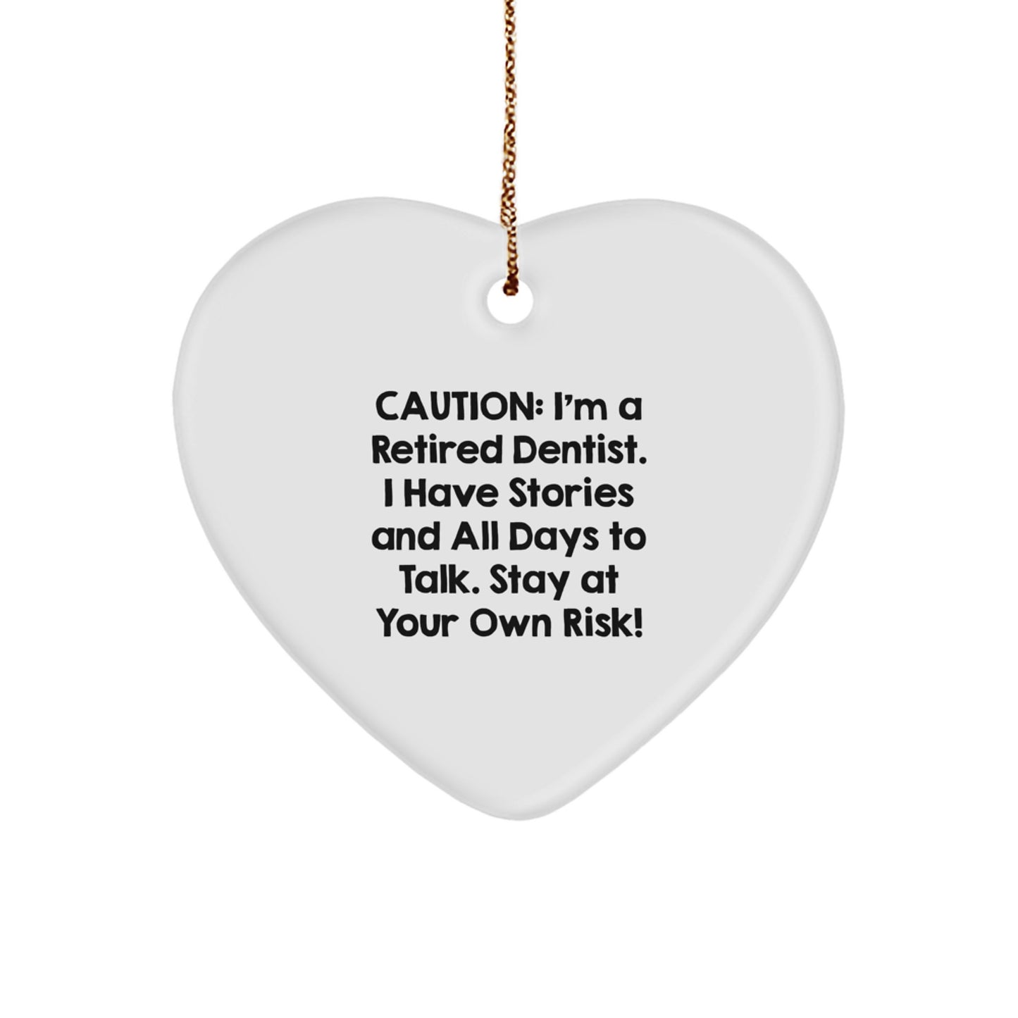 'Dentist's Delight: Funny Heart Ornament, Gifts from Friends to Family, Christmas Unique Gifts for Dentist, Caution: I'm A Retired Dentist', 0.5 oz MDF Heart Ornament with Gold Cord - Image 1
