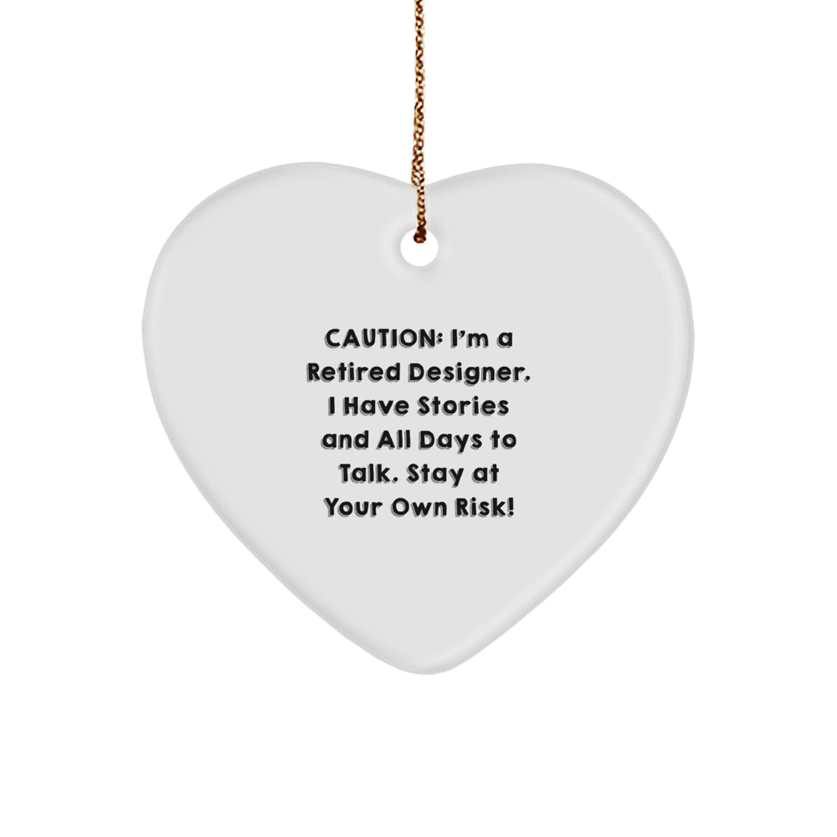 Funny Gift for Designer Friends, 'Stay At Your Own Risk!' Heart Ornament from Family for Men, Women, Coworkers, or Family - Image 1