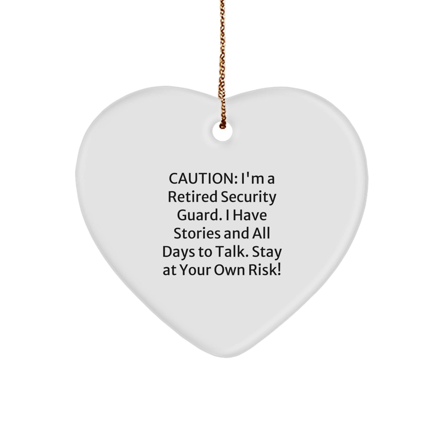 Funny Security Guard Heart Ornament, Gifts from Friends for Security Guard, Christmas Unique Gifts, Caution: I'm A Retired Security Guard. I Have Stories And All Days To Talk. Stay At Your Own Risk! - Image 1