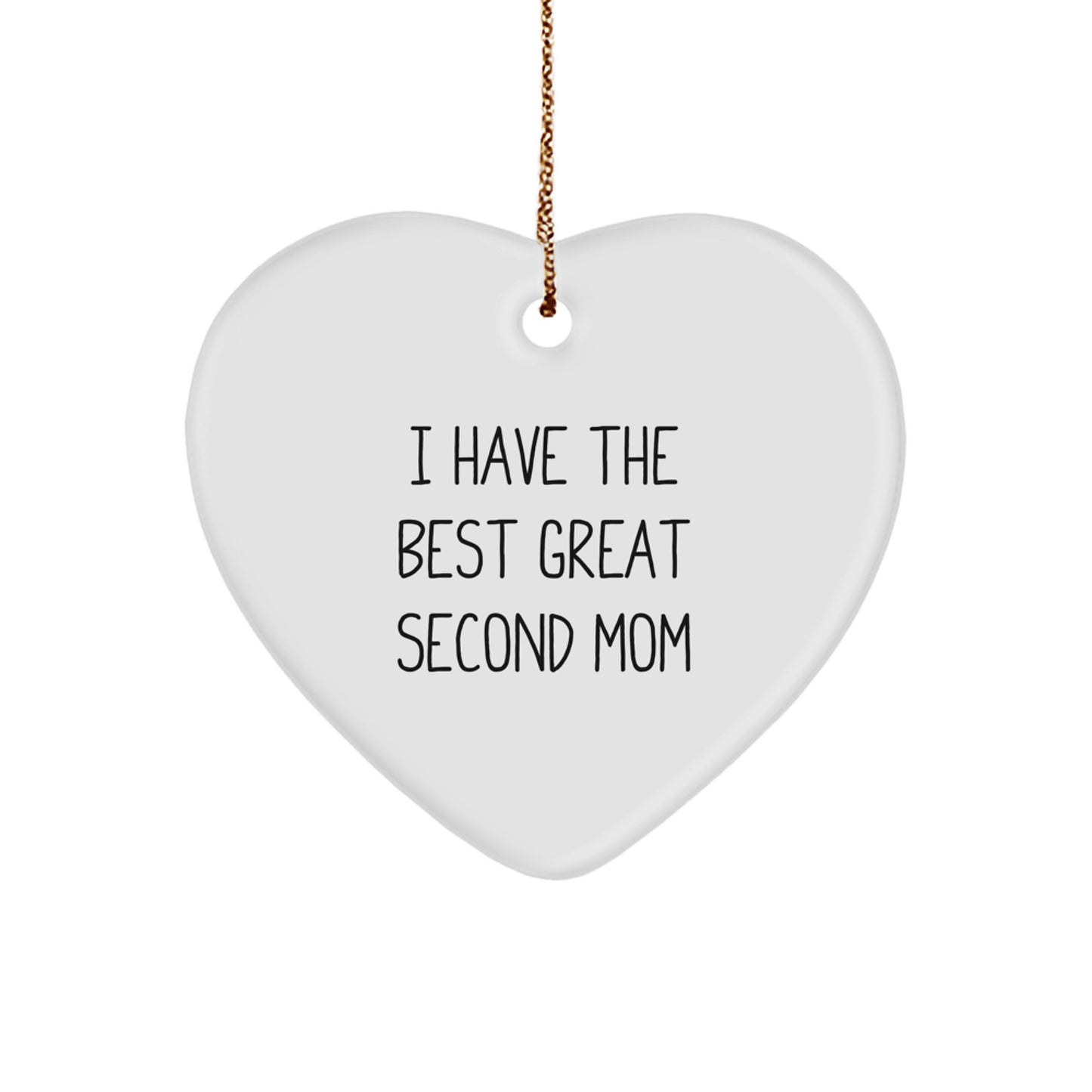 Funny Second Mom Gifts from Men to Women Heart Ornament, Great Christmas Unique Gifts for Second Mom, 'I Have The Best Great Second Mom' - Image 1