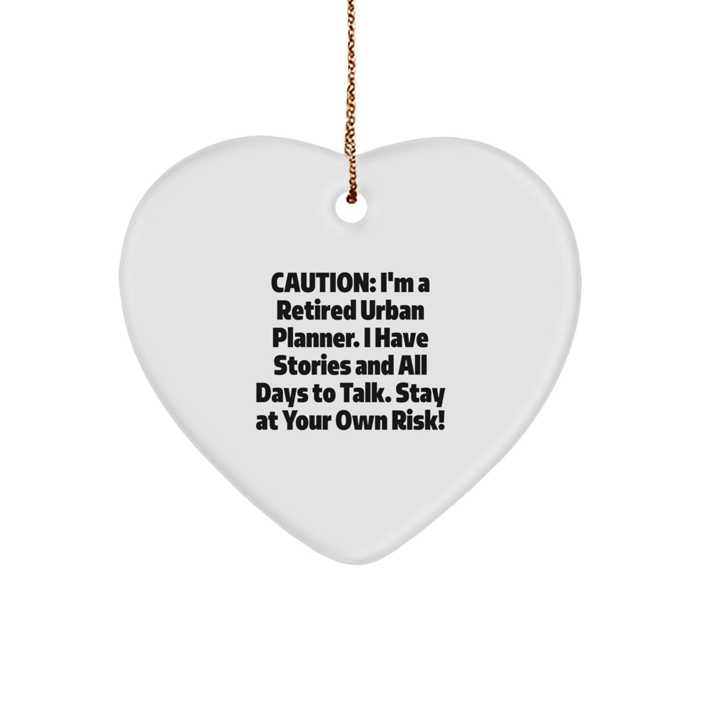 Funny Urban Planner Gifts, Heart Ornament, 'Caution: I'm A Retired Urban Planner...' - Gifts from Urban Planners to Friends and Family for Christmas - Image 1