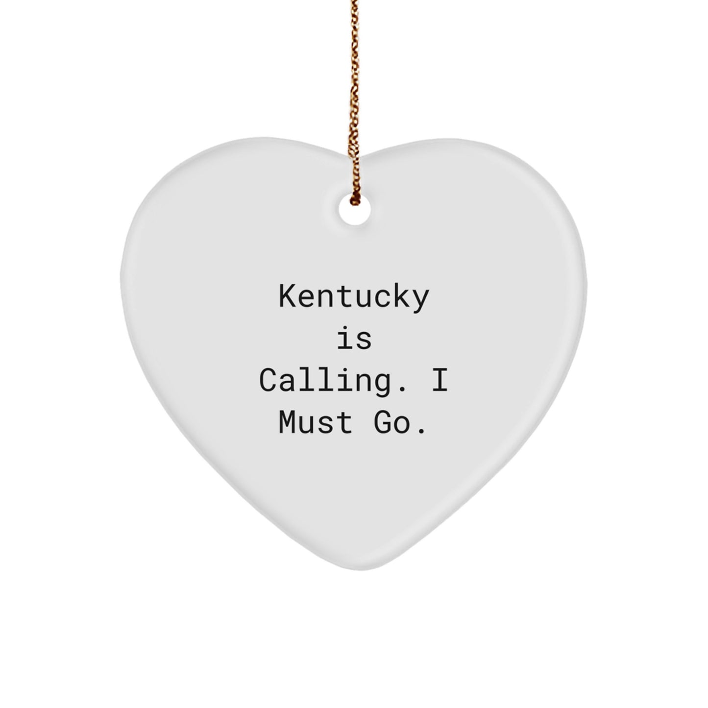 Funny Kentucky Gifts, Heart Ornament for Kentucky Lovers, 'Kentucky Is Calling. I Must Go.' Christmas Decoration - Image 1
