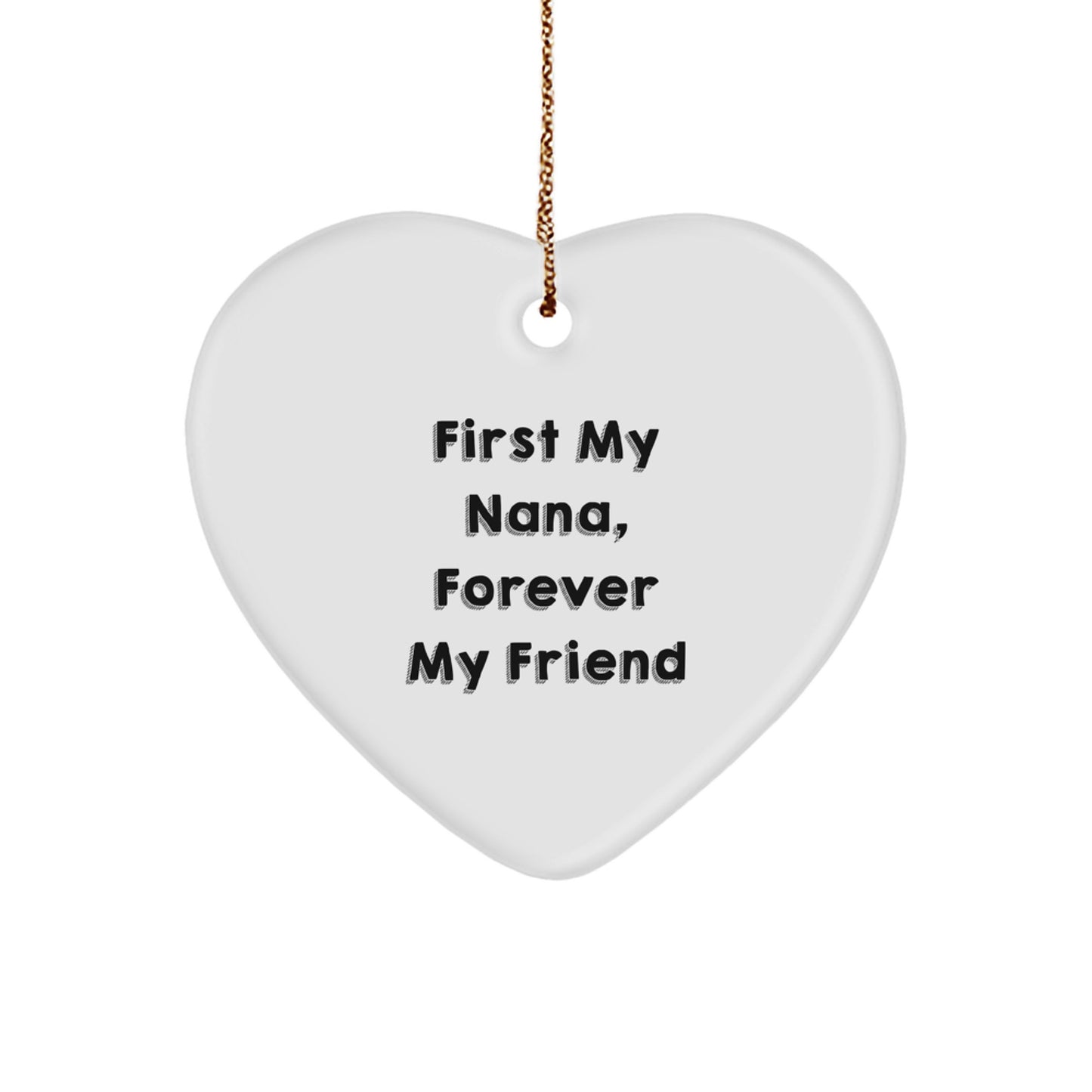 Gifts from Family, Gifts for Nana: Heart Ornament 'First My Nana, Forever My Friend' - Unique Christmas Memorable Present - Image 1