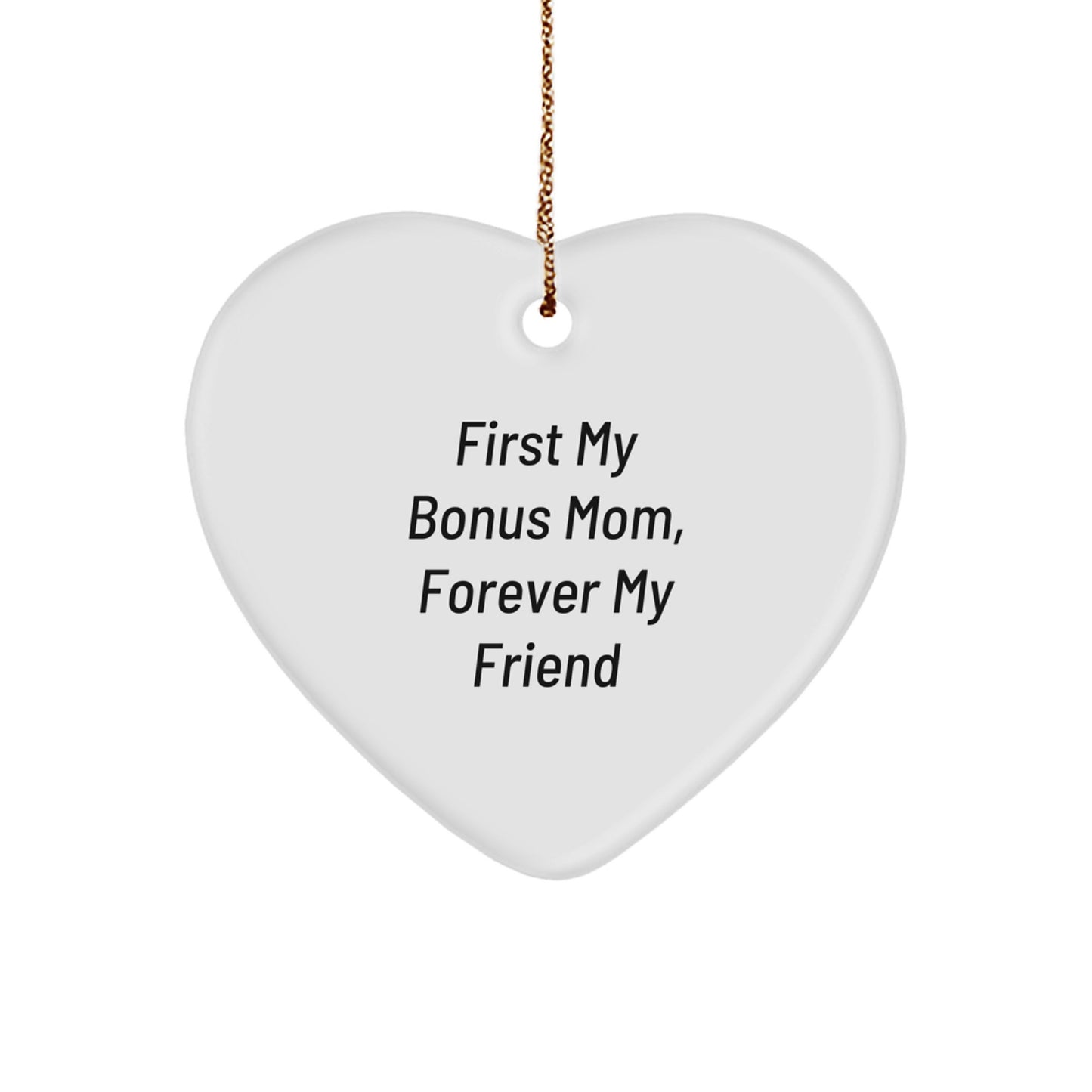 Funny Bonus Mom Gifts from Men for Christmas Unique Gifts for Bonus Mom Heart Ornament - 'First My Bonus Mom, Forever My Friend' - Image 1
