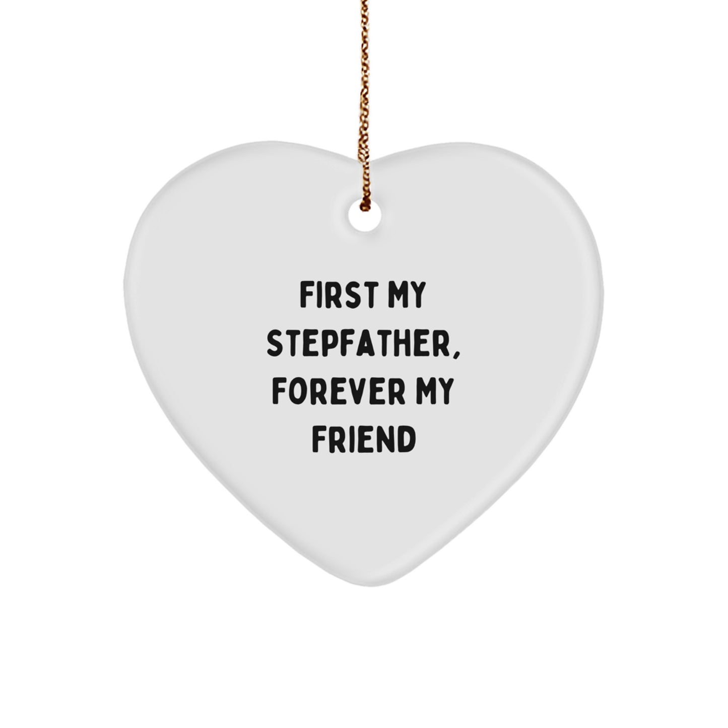 Heartfelt Stepfather Gift, 'First My Stepfather, Forever My Friend' Quote, White Heart Ornament, For Men, Christmas Unique Gifts from Family - Image 1