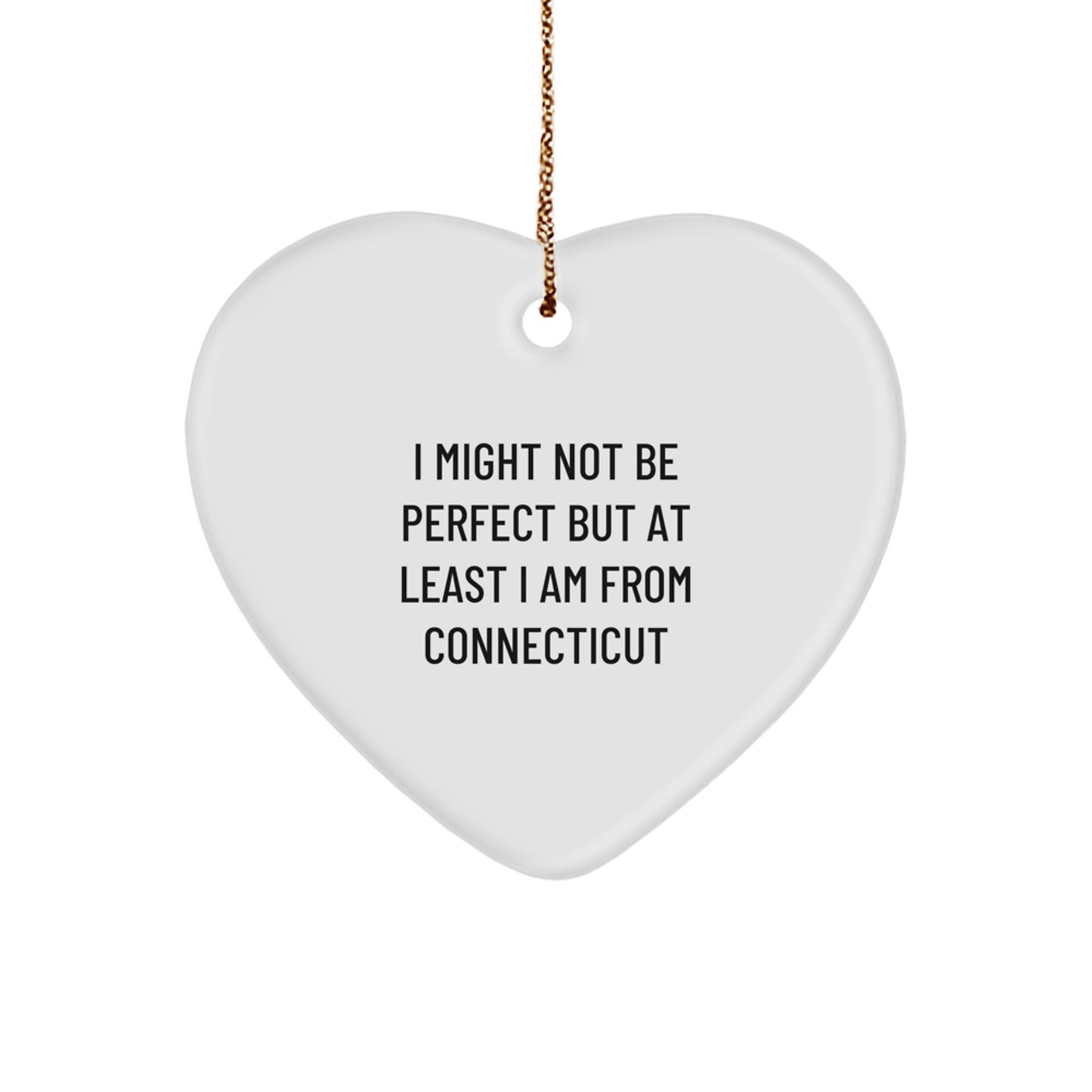 Funny Connecticut Heart Ornament Gifts for Men or Women from - 'I Might Not Be Perfect But At Least I Am From Connecticut' Christmas Decorations - Image 1