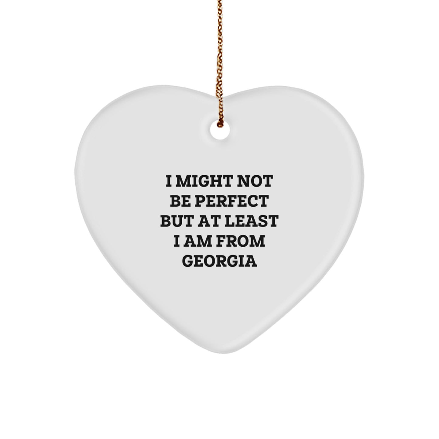 Georgia Proud Heart Ornament, Funny Quote 'I Might Not Be Perfect But At Least I Am From Georgia', Gifts from Family to Friends, Unique Christmas Unique Gifts - Image 1