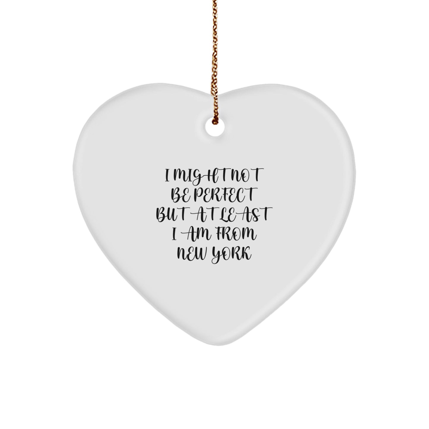 New York Heart Ornaments from Friends - Funny Quote Gift for New Yorkers, I Might Not Be Perfect But At Least I Am From New York, Christmas Unique Gifts for Men Women Family - Image 1