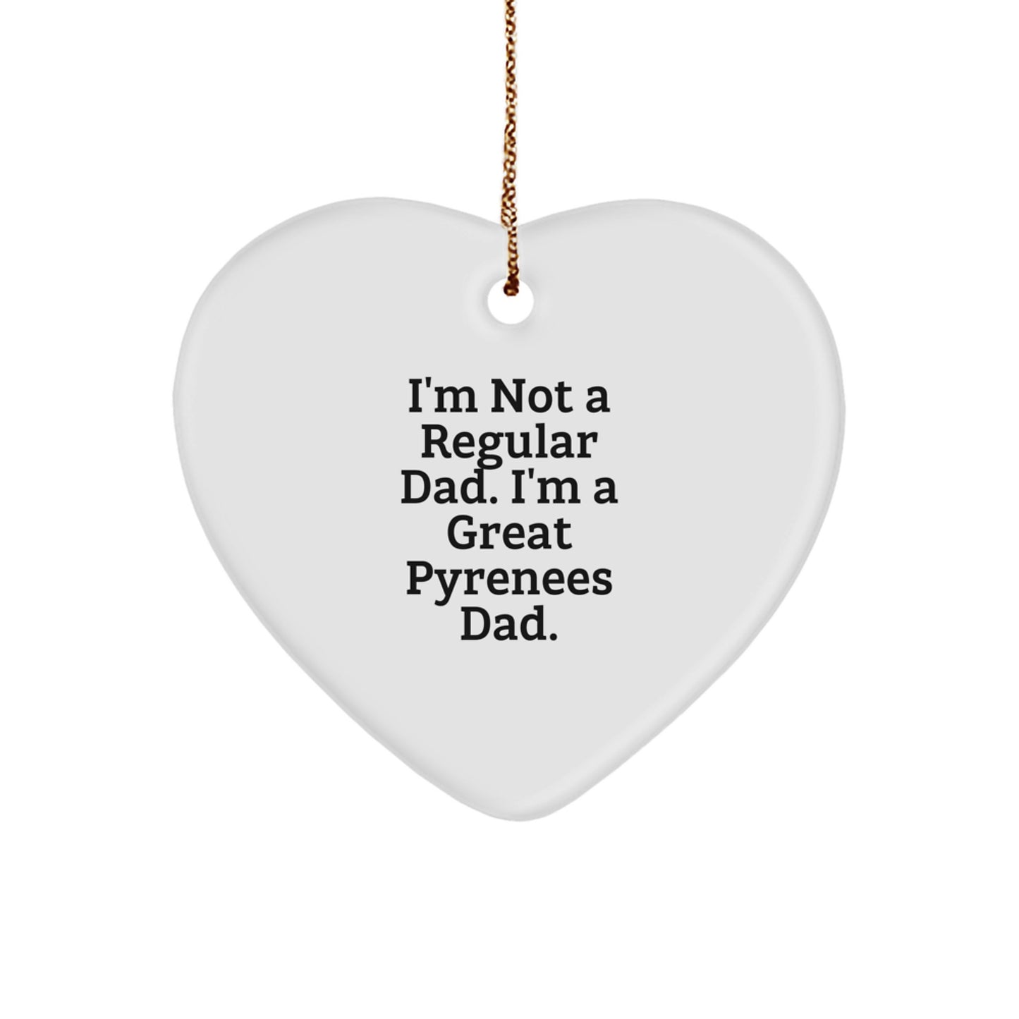 Funny Great Pyrenees Dog Gifts - Heart Ornament - I'm A Great Pyrenees Dad - Unique Christmas Unique Gifts from Dad to Great Pyrenees Dog Owner - Image 1