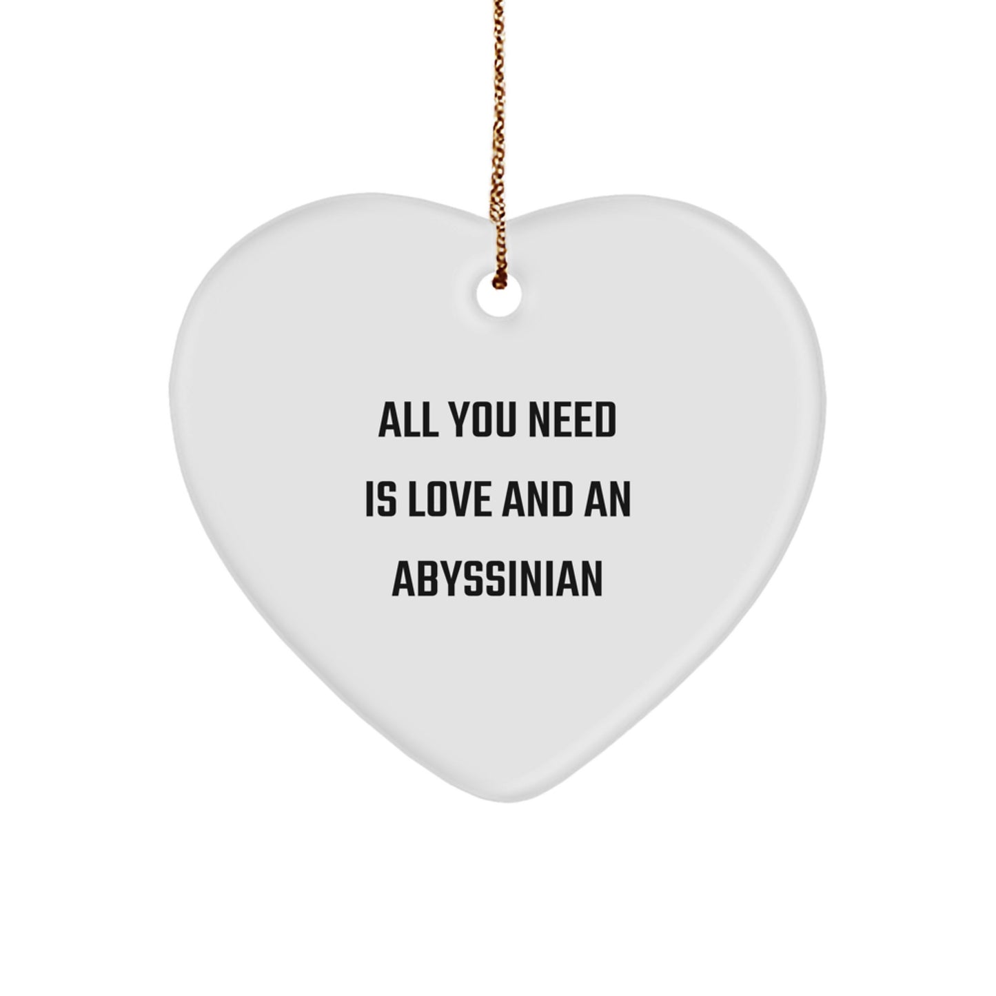Abyssinian Cat Lovers Gifts from Friends for Christmas Unique Heart Ornament - All You Need Is Love And An Abyssinian - Image 1