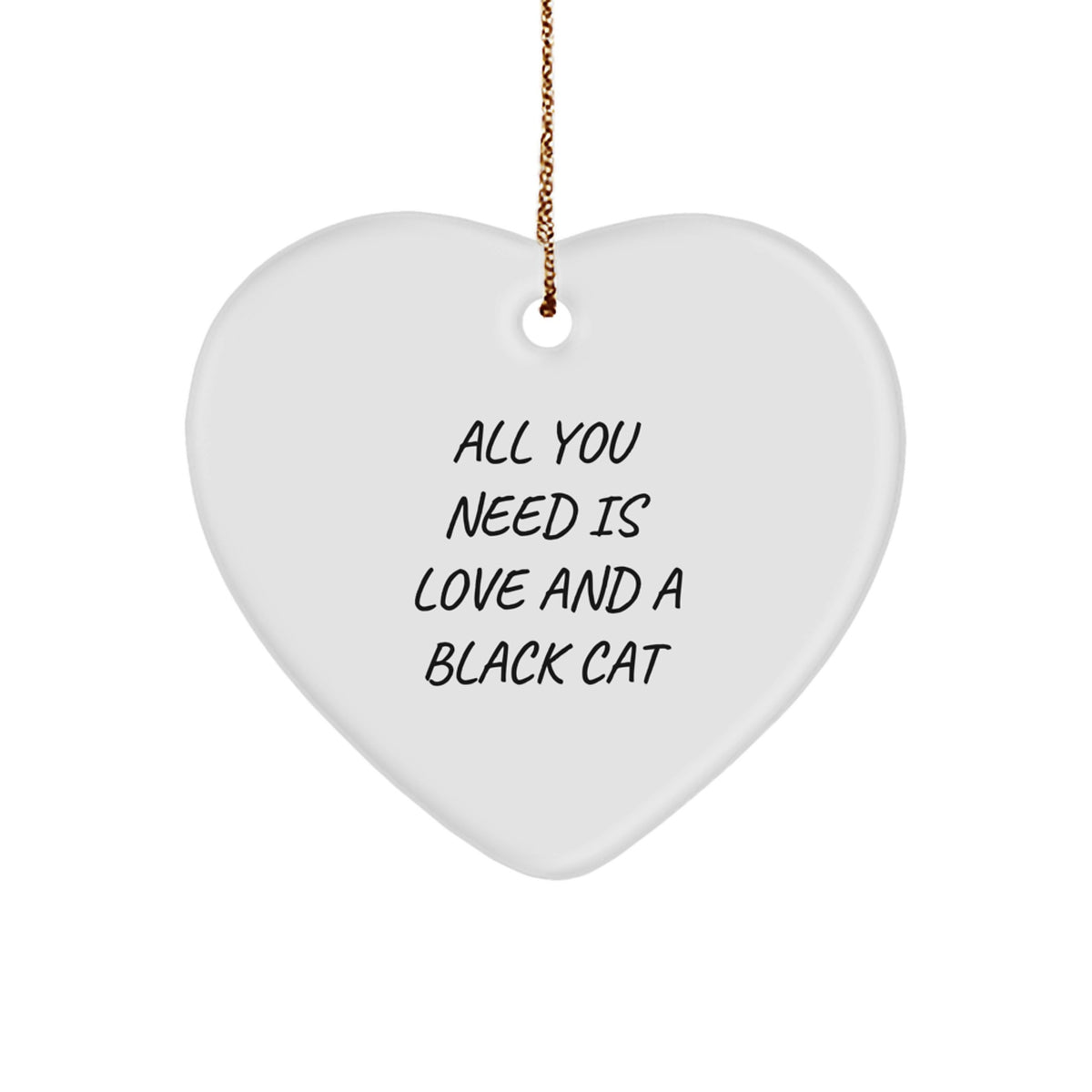 Funny Black Cat Heart Ornament Gifts from Friends for Christmas, All You Need Is Love And A Black Cat Quote, Heart Shaped Home Decor - Image 1