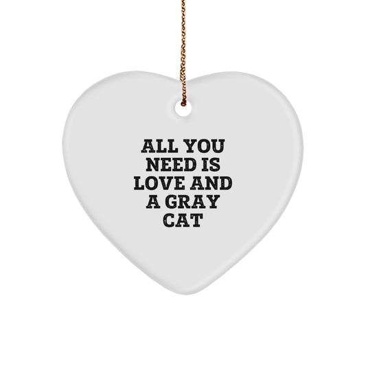 Gifts from Friends - Gray Cat Heart Ornament for Christmas - 'All You Need Is Love And A Gray Cat' - Unique Gifts for Men, Women, Family, Coworkers - Image 1