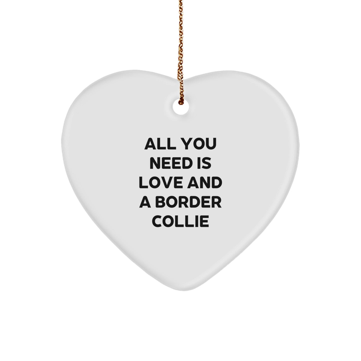 Funny Border Collie Dog Gifts for Men, Women, and Friends - Heart Ornament with 'All You Need Is Love' Quote, Christmas Unique Gifts from Family - Image 1