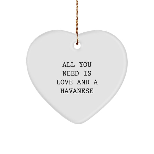Havanese Dog Lovers Gifts from Family for Christmas - Heart Ornament with All You Need Is Love And A Havanese Quote - Image 1